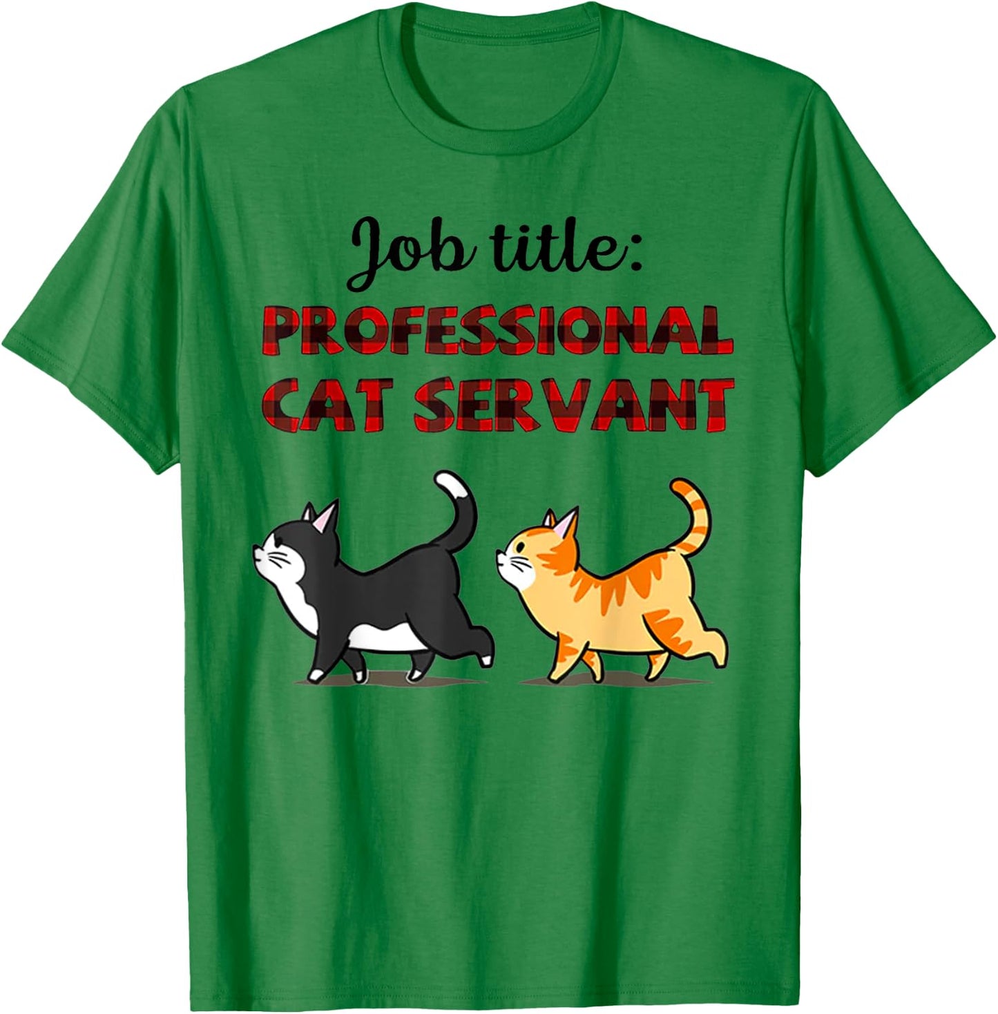 Job Title Professional Cat Servant Men Women T-Shirt - T-Shirt | Irish Green