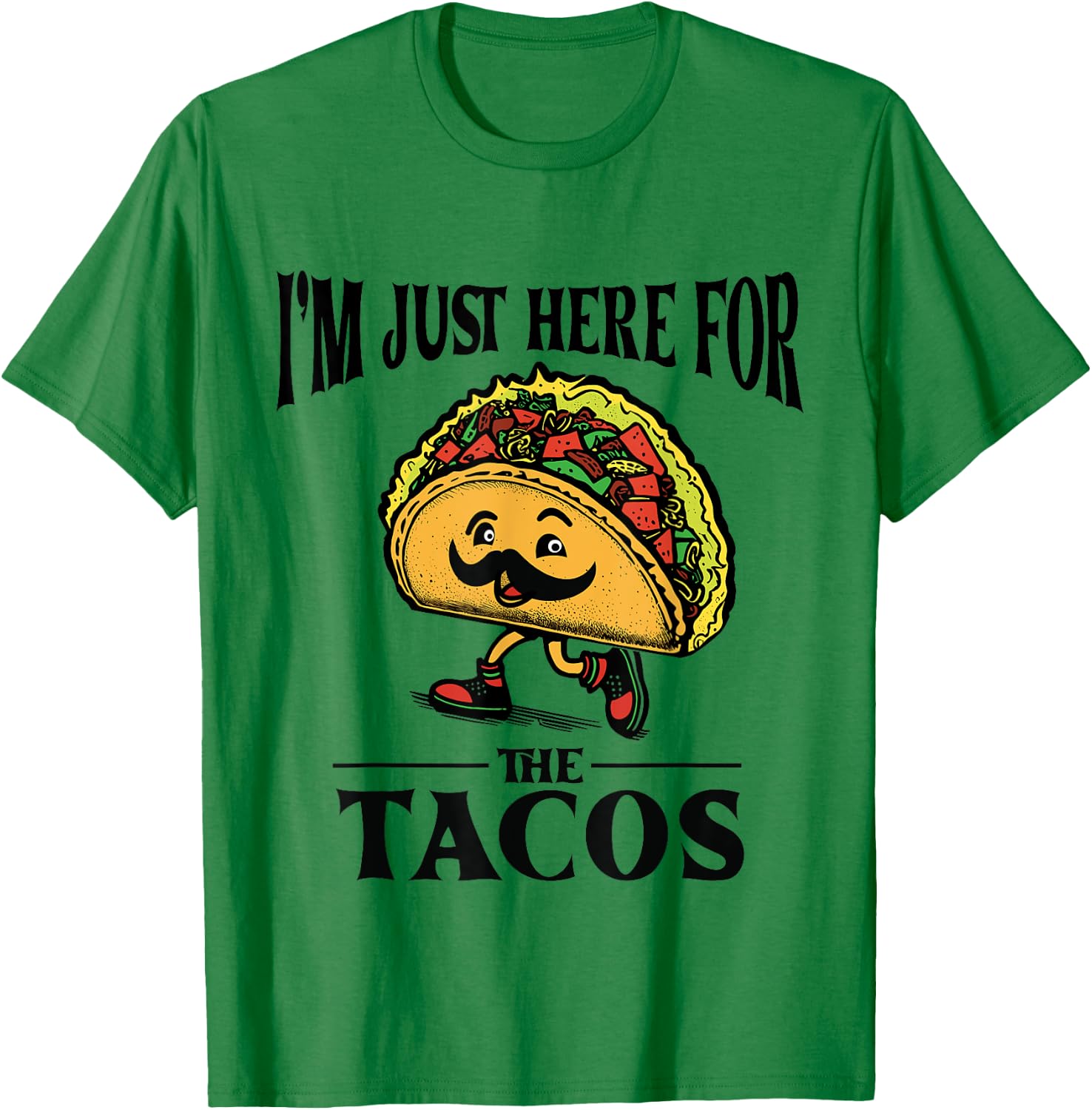 Hispanic Heritage I'm Just Here For The Tacos Women, Men T-Shirt - T-Shirt | Irish Green