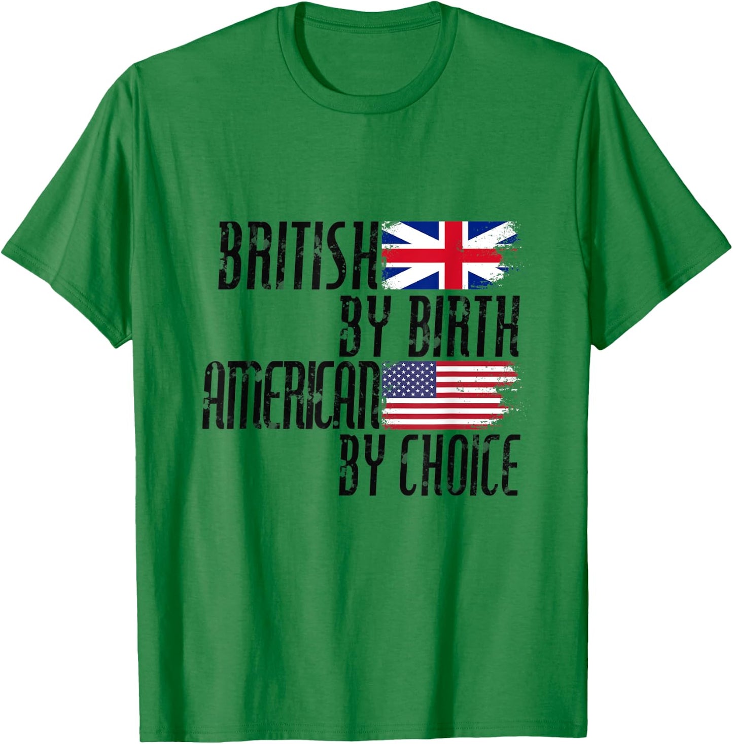 British By Birth American By Choice T-Shirt - T-Shirt | Irish Green