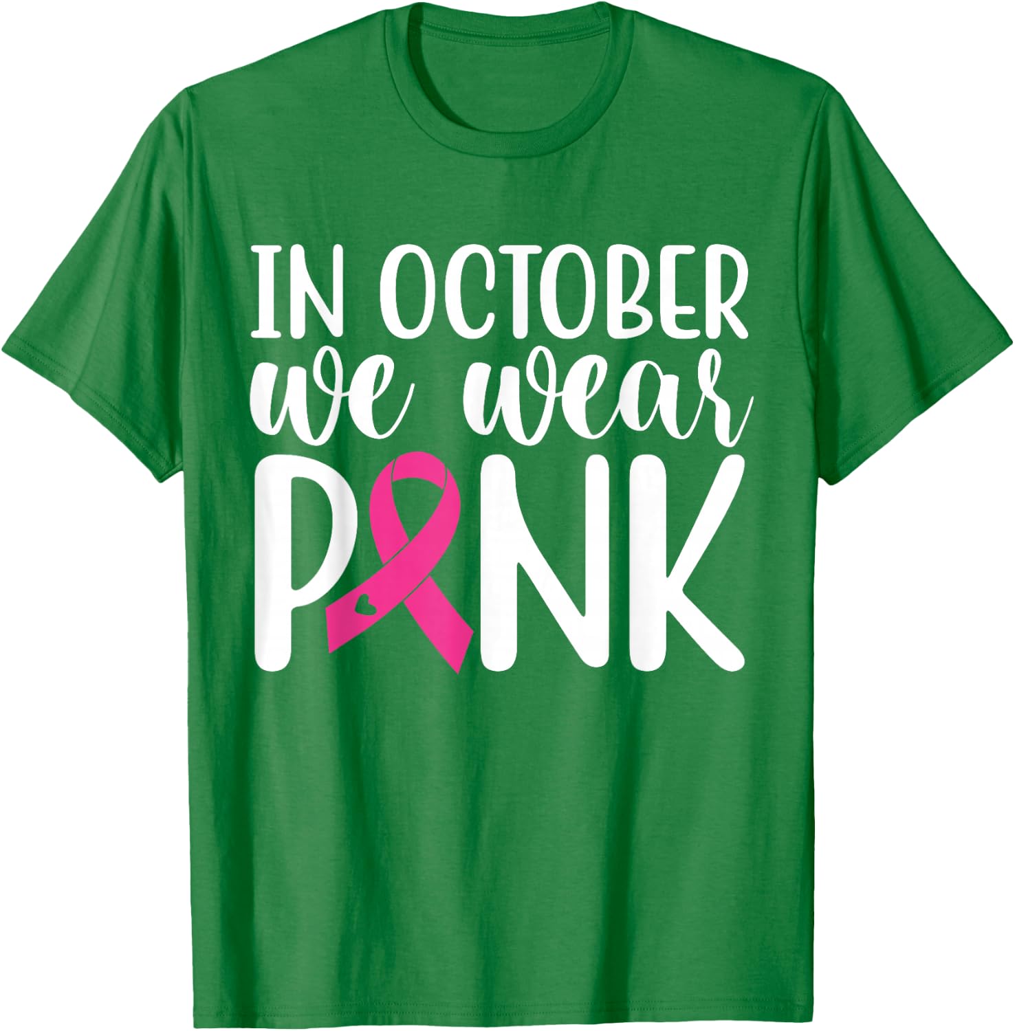 In October We Wear Pink | Breast Cancer T-Shirt - T-Shirt | Irish Green