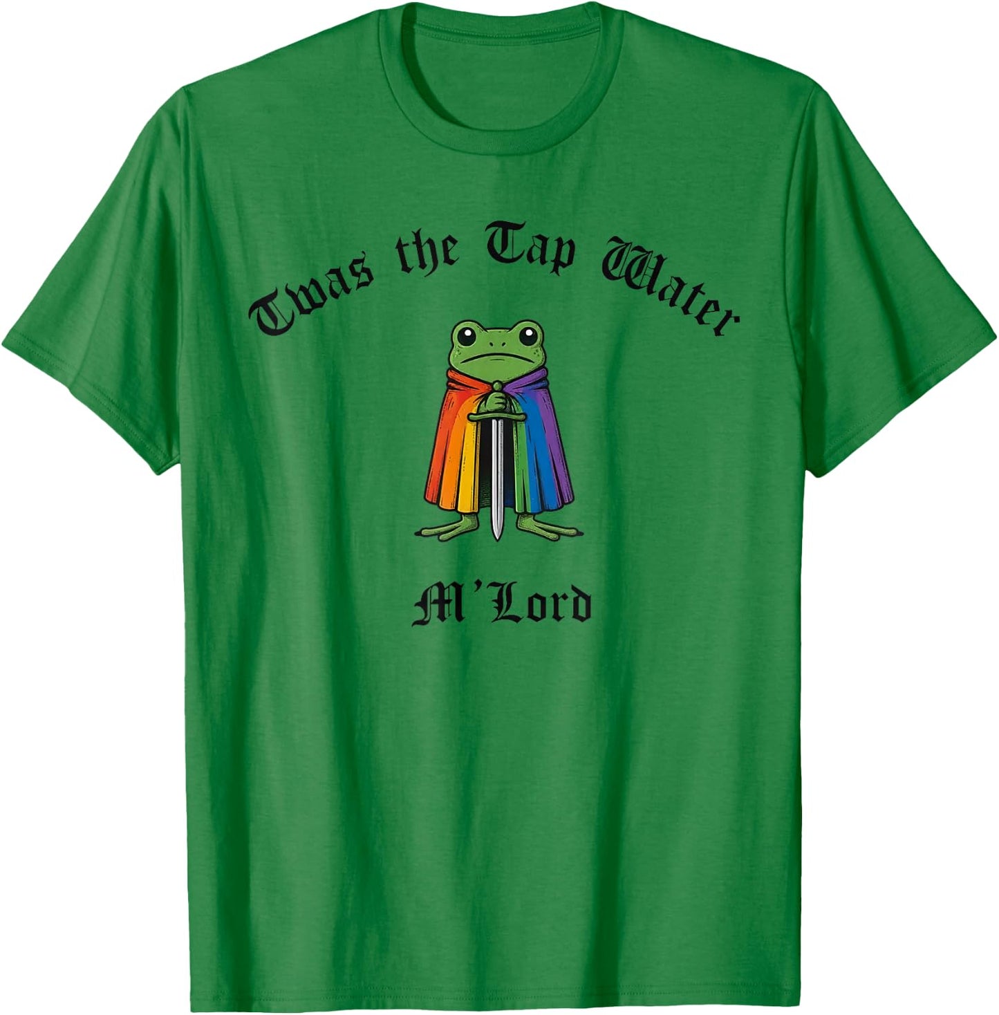 TWAS the Tap Water M'Lord Funny Frog LGBTQ Pride Month T-Shirt - T-Shirt | Irish Green