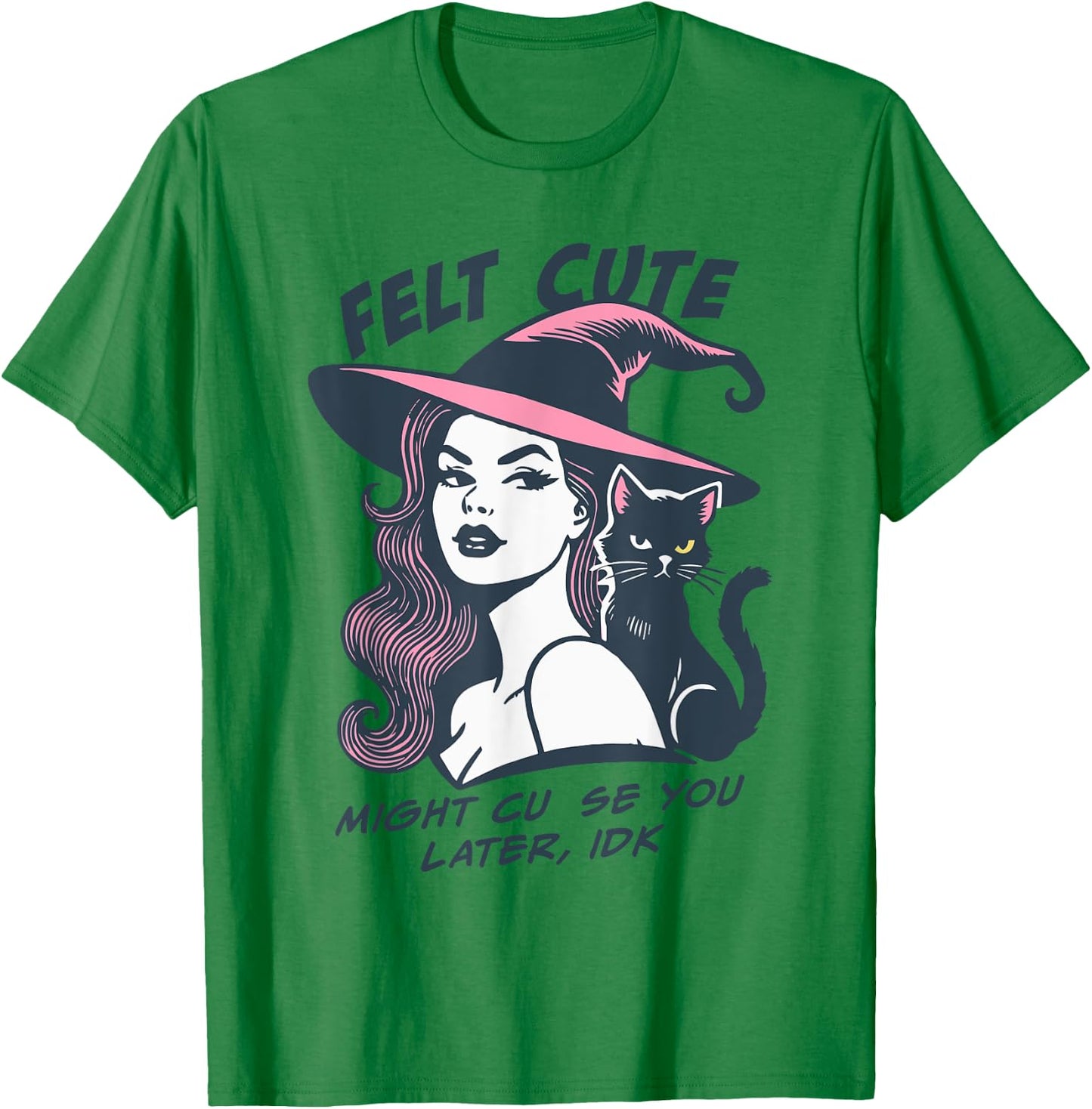 Felt Cute Might Curse You Later Vintage Witch Halloween T-Shirt - T-Shirt | Irish Green