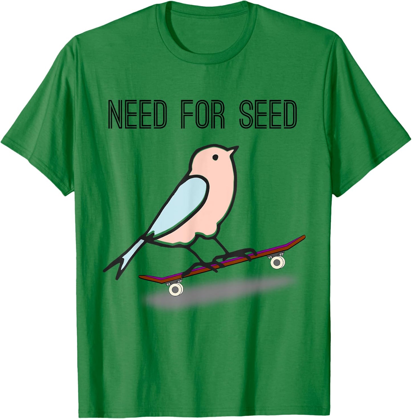 Need for Seed bird skating birb for Skateboarding T-Shirt - T-Shirt | Irish Green