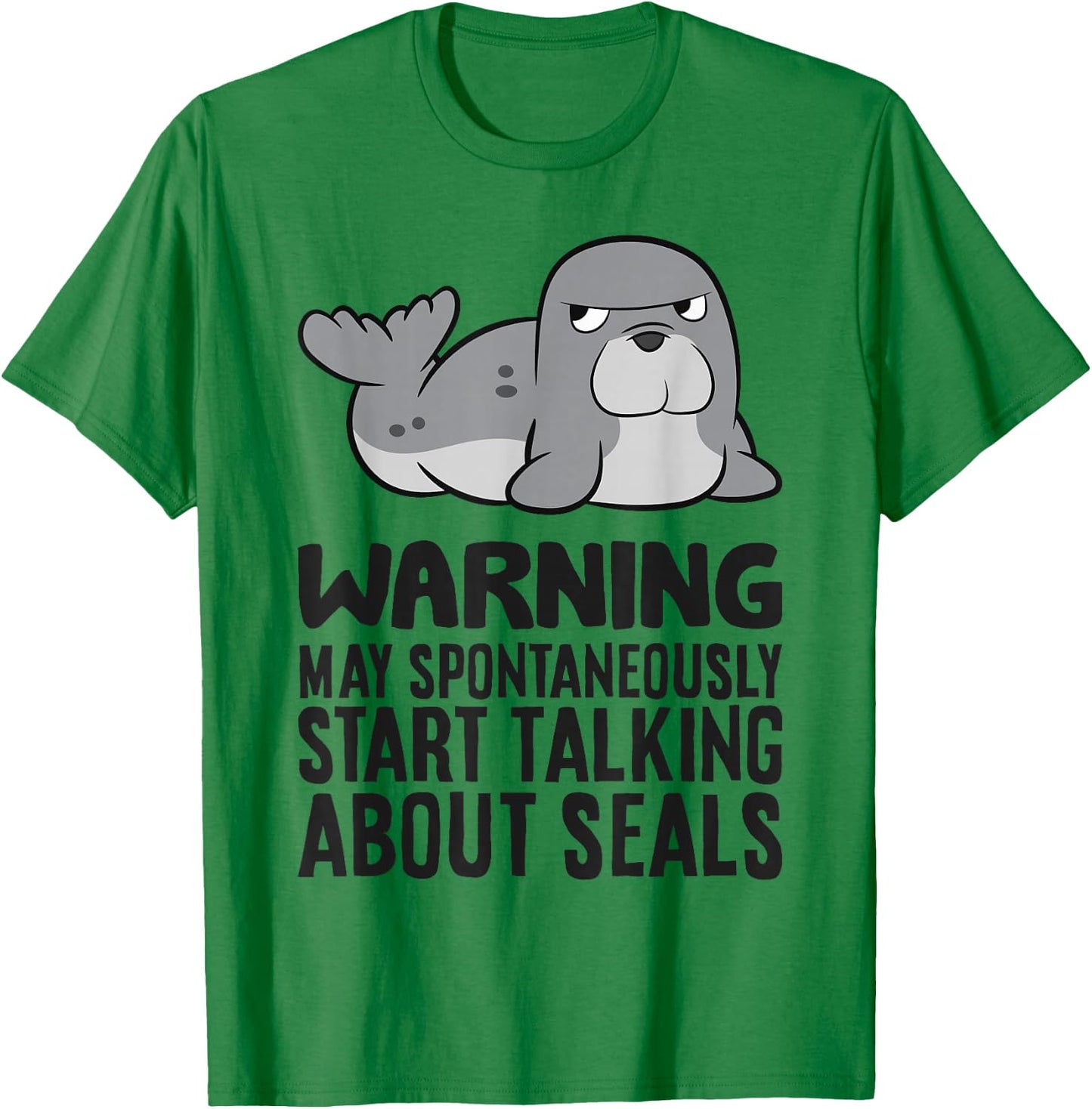Warning May Spontaneously Start Talking About Seals T-Shirt - T-Shirt | Irish Green