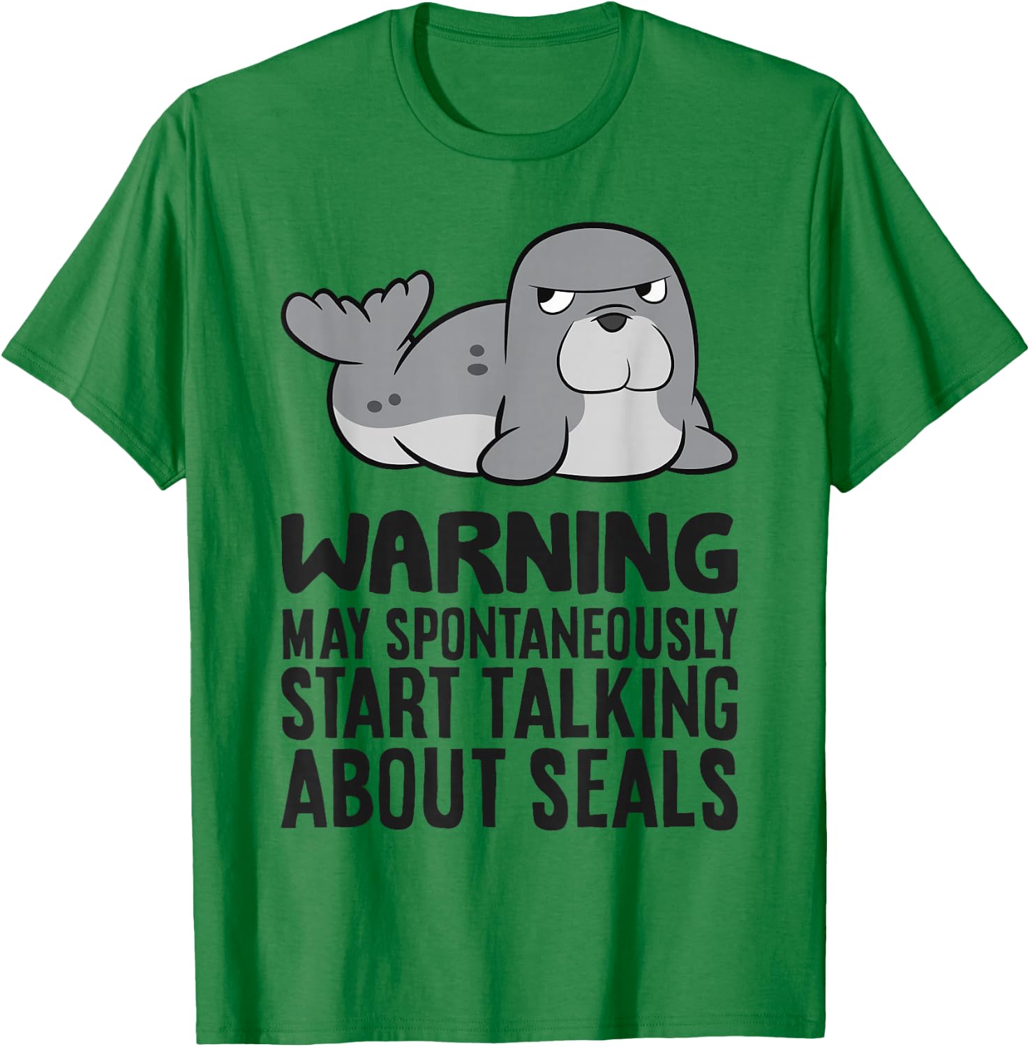 Warning May Spontaneously Start Talking About Seals T-Shirt - T-Shirt | Irish Green