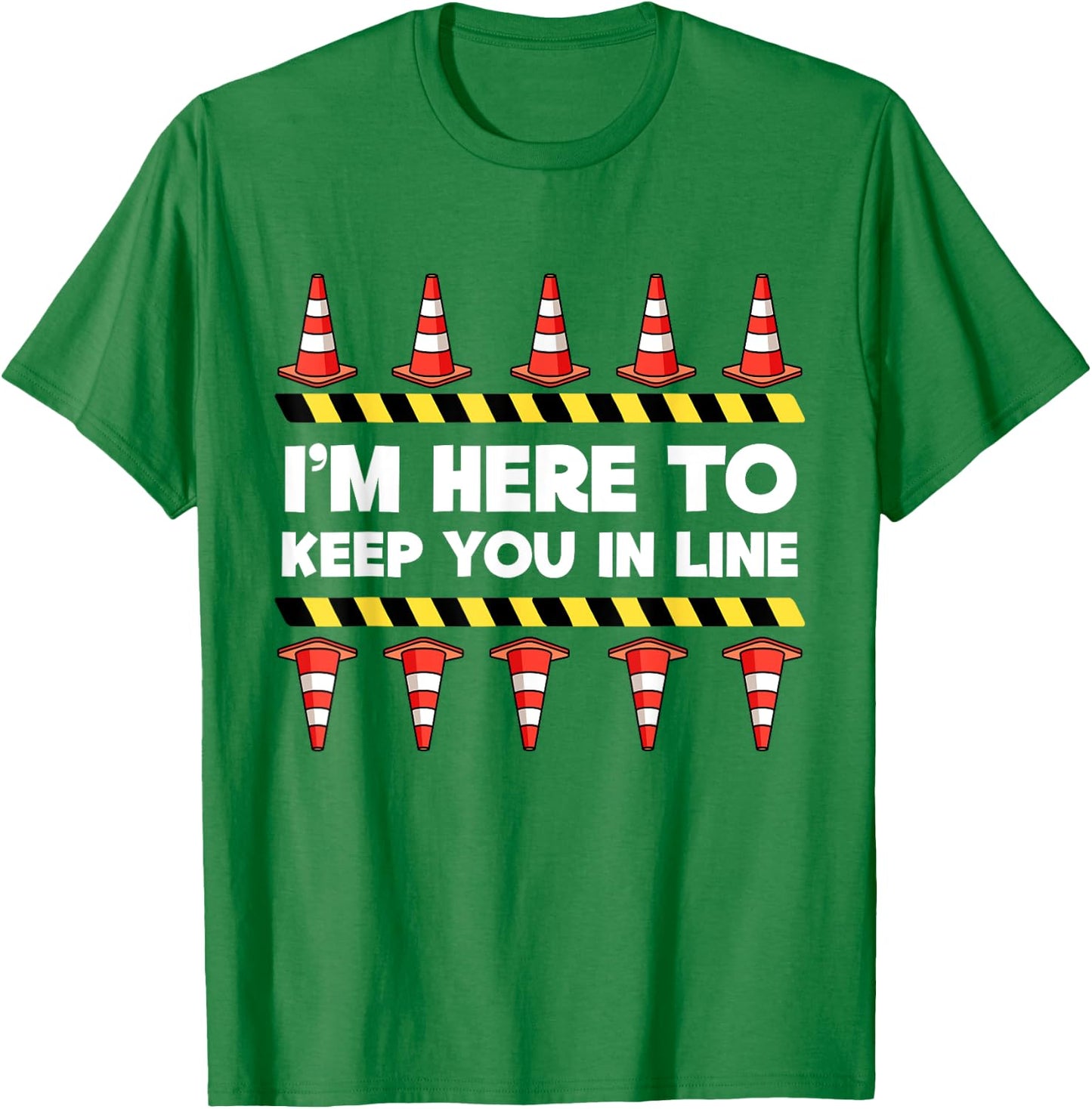 Traffic Cone Themed Gifts Safety Road Cone I'm Here To Keep You In Line T-Shirt - T-Shirt | Irish Green