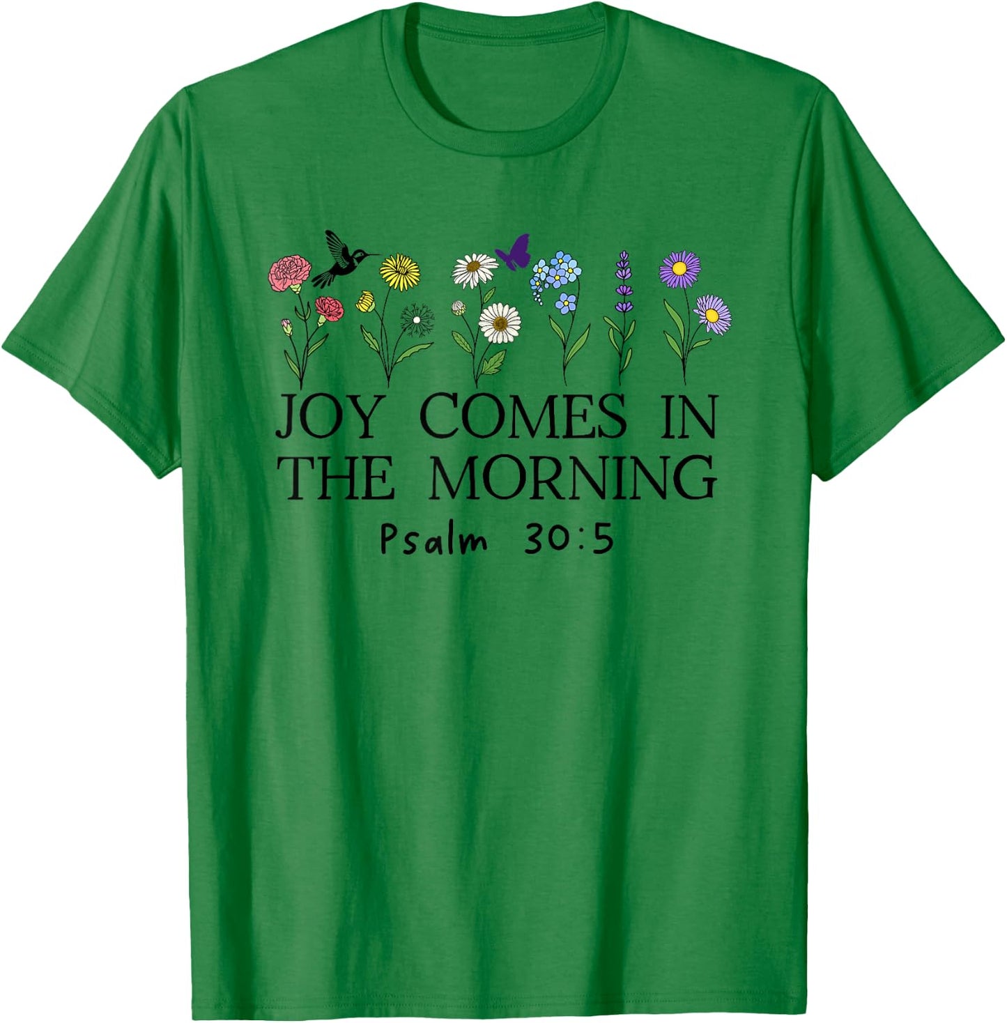 Joy Comes in the Morning Sign,Christian Scripture Psalm 30 5 T-Shirt - T-Shirt | Irish Green