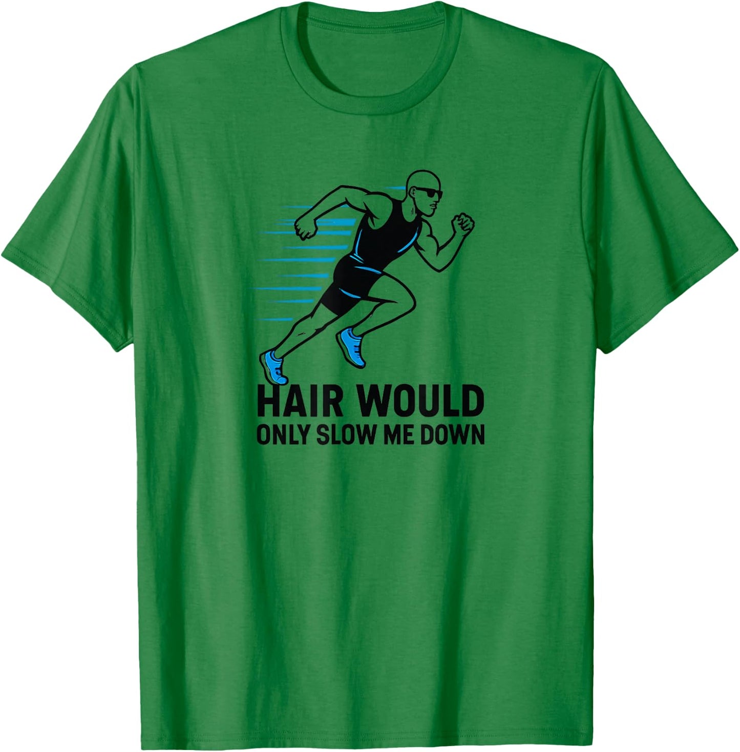 Men's Funny Bald Runner Hair Would Only Slow Me Down T-Shirt - T-Shirt | Irish Green