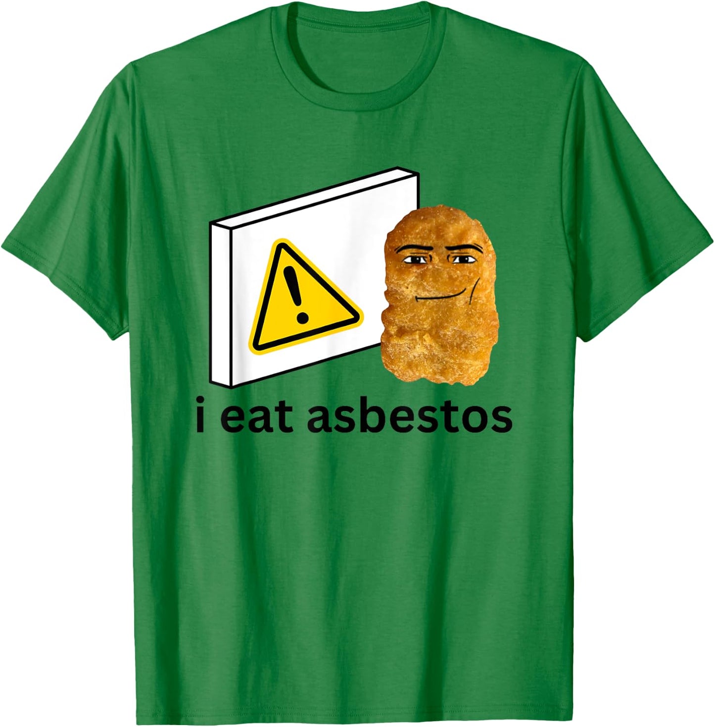 I Eat Asbest Funny Cursed Chicken Nugget Meme T-Shirt - T-Shirt | Irish Green