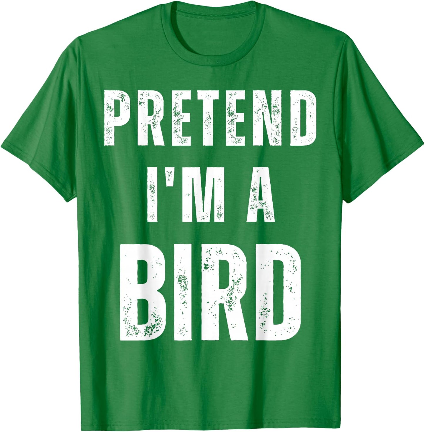 Pretend I'm a Bird Costume Funny Halloween Saying T-Shirt - T-Shirt | Irish Green