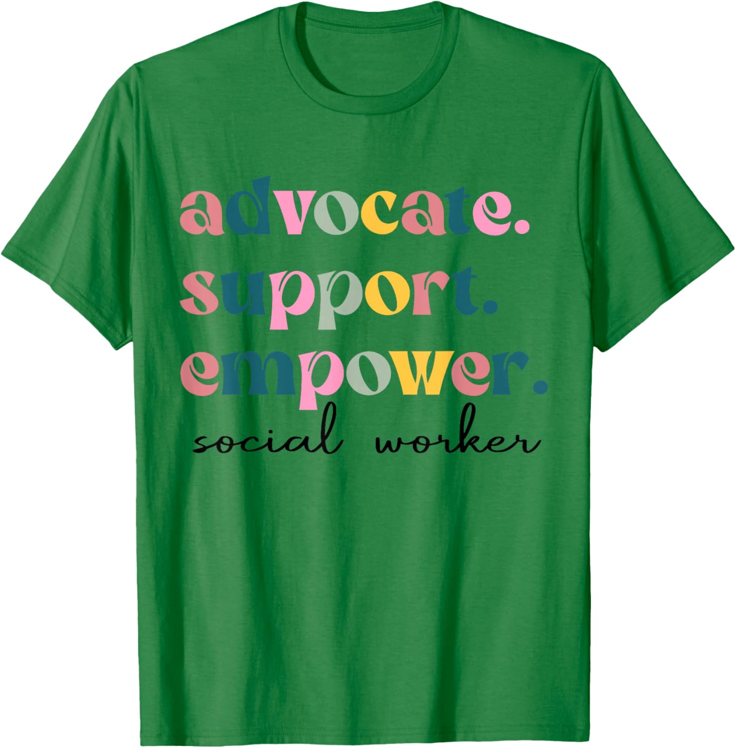 Advocate Support Empower Cute Social Worker Graduation MSW T-Shirt - T-Shirt | Irish Green