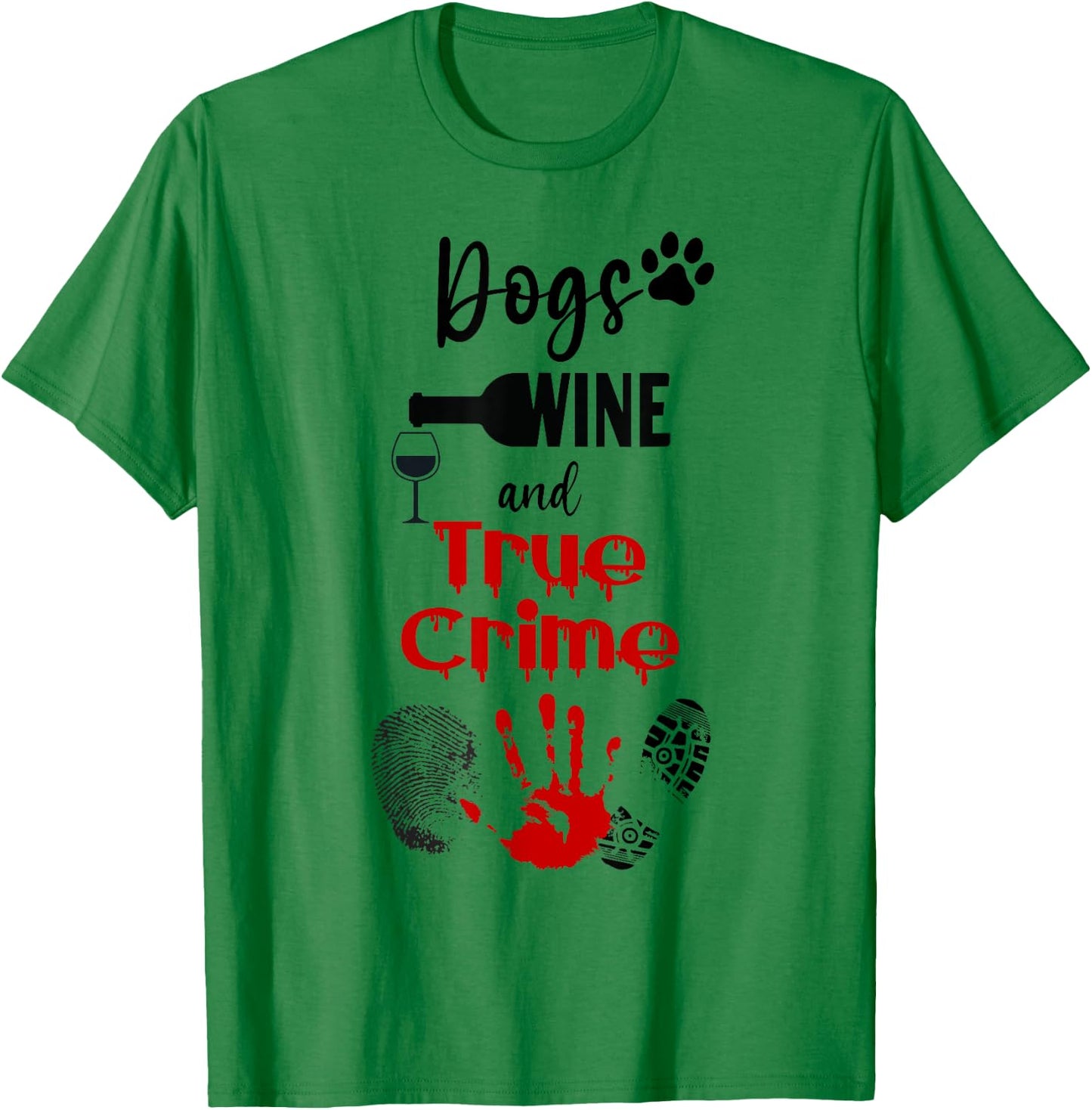 Watching Crime Shows Love Dogs Wine And True Crime T-Shirt - T-Shirt | Irish Green