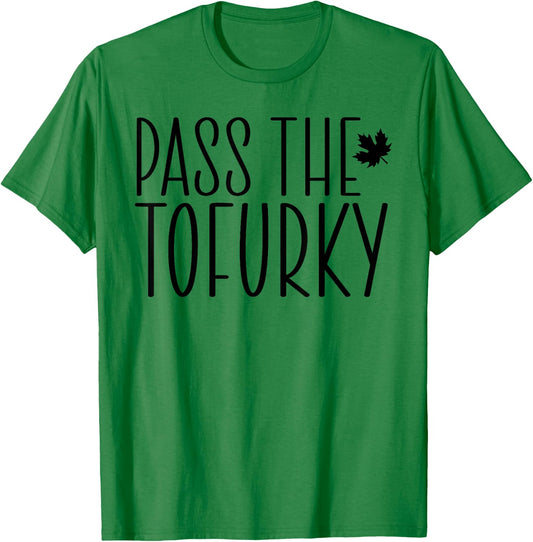Funny Vegan Pass The Tofurky Eat Tofu Thanksgiving Dinner T-Shirt - T-Shirt | Irish Green