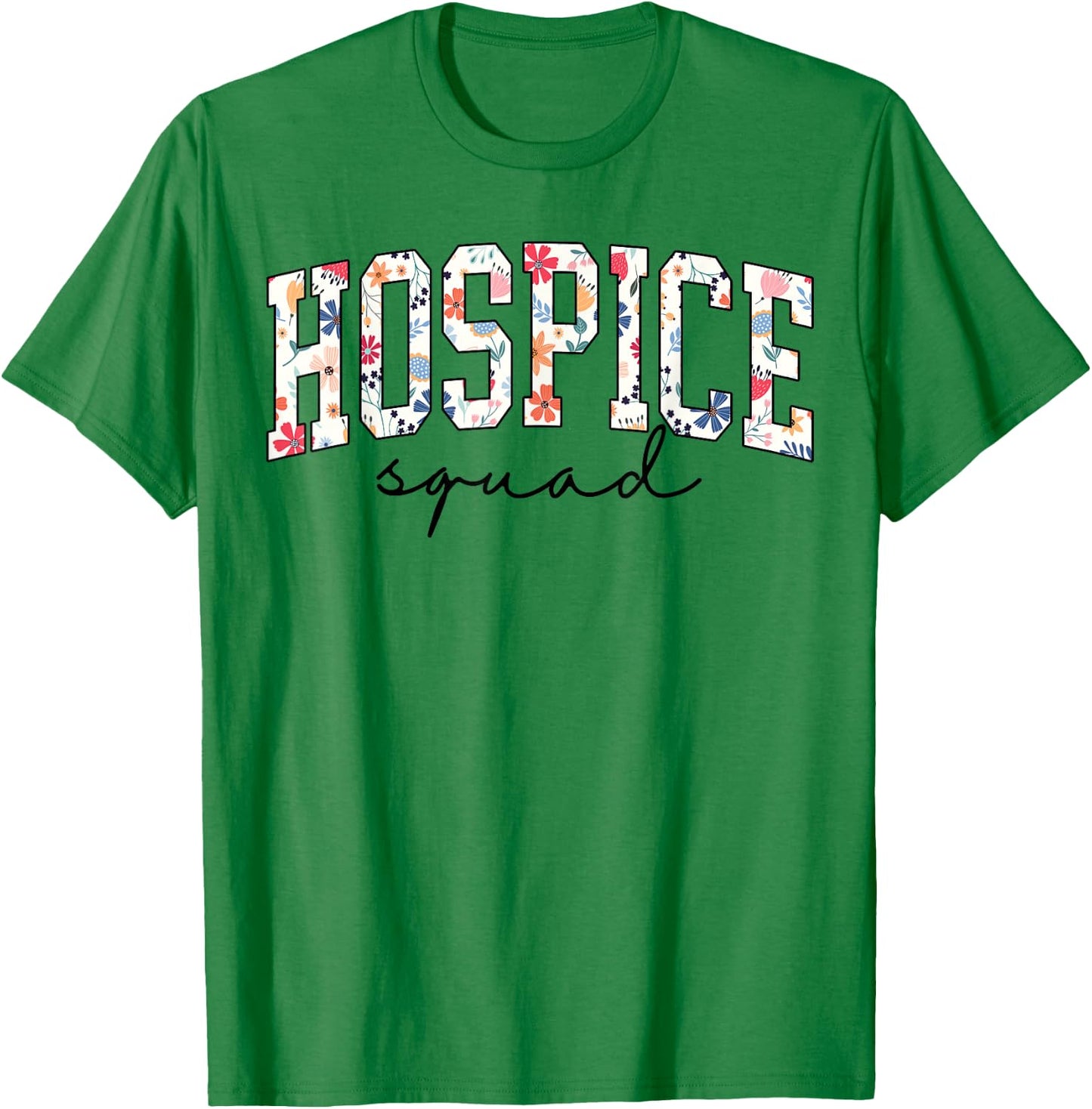 HOSPICE Squad Floral Nurse week Palliative Care Hospice Aide T-Shirt - T-Shirt | Irish Green