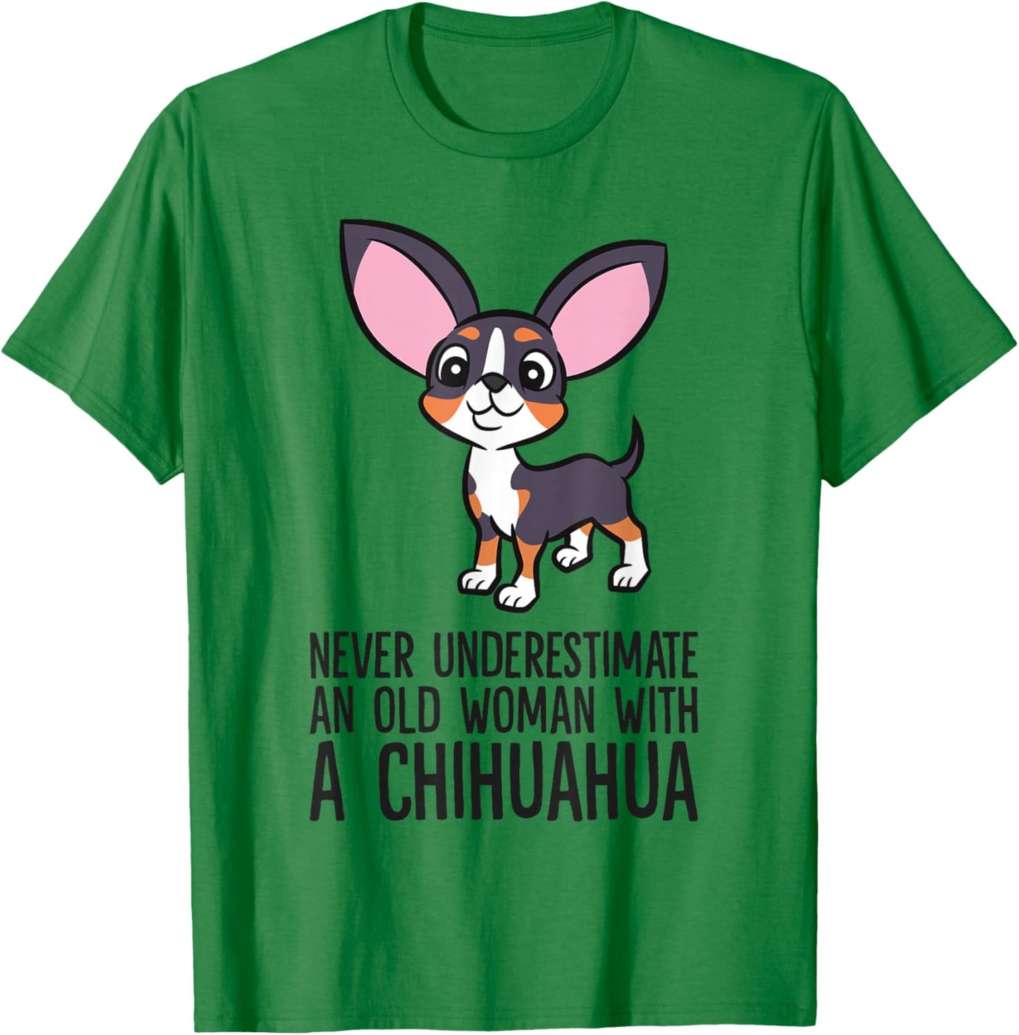 Never Underestimate An Old Woman With A Chihuahua T-Shirt - T-Shirt | Irish Green