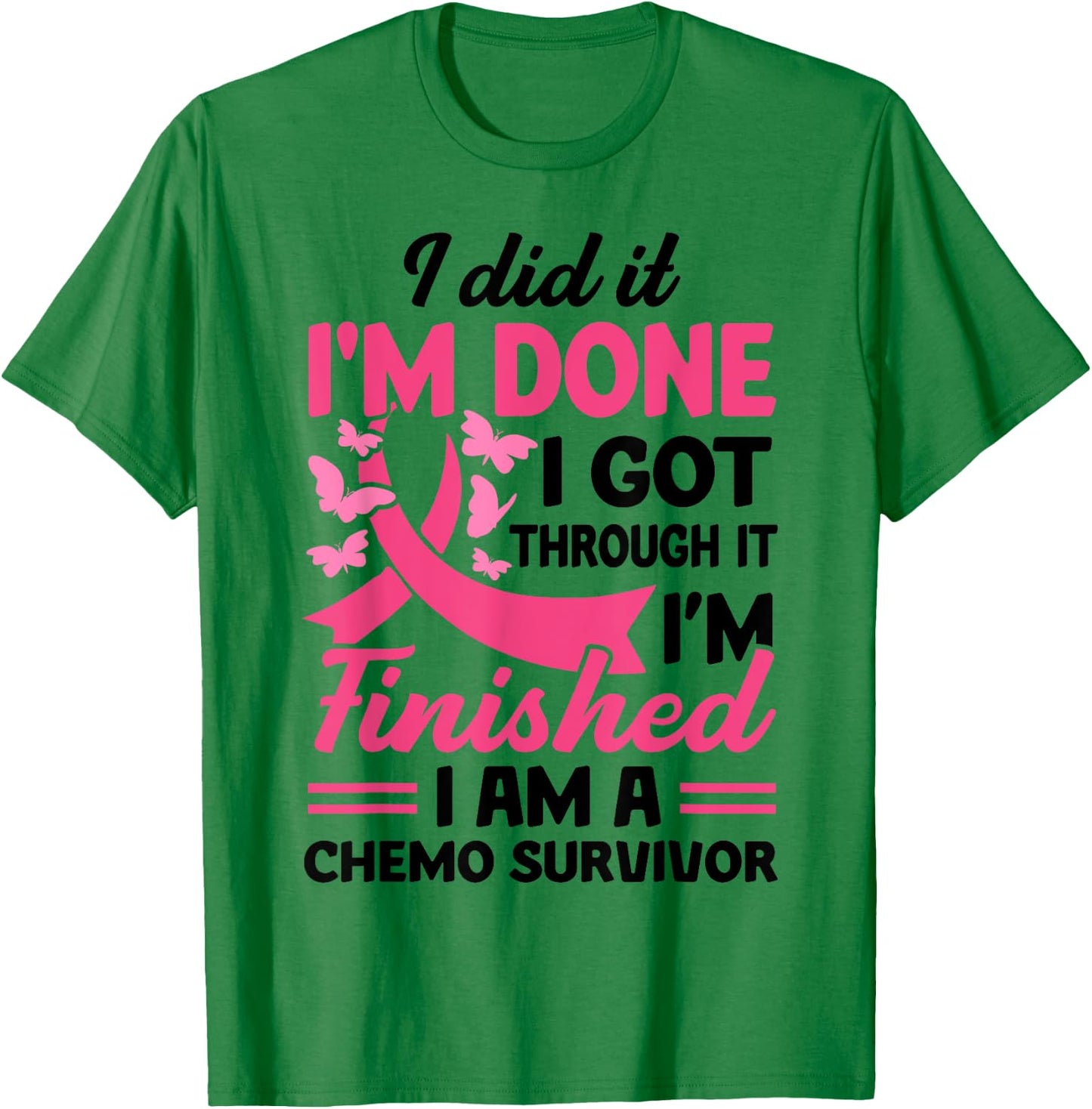 I Did It I'm Done I Got Through It Finished A Chemo Survivor T-Shirt - T-Shirt | Irish Green