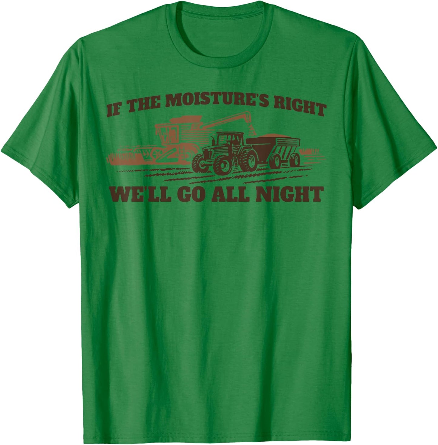 If The Moistures Right We'll Go All Night T-Shirt - T-Shirt | Irish Green
