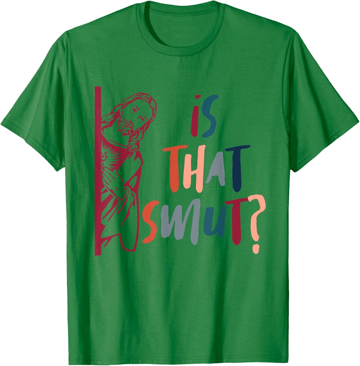 Funny Jesus God Smut Reader Smut Reading Book Is That Smut T-Shirt - T-Shirt | Irish Green