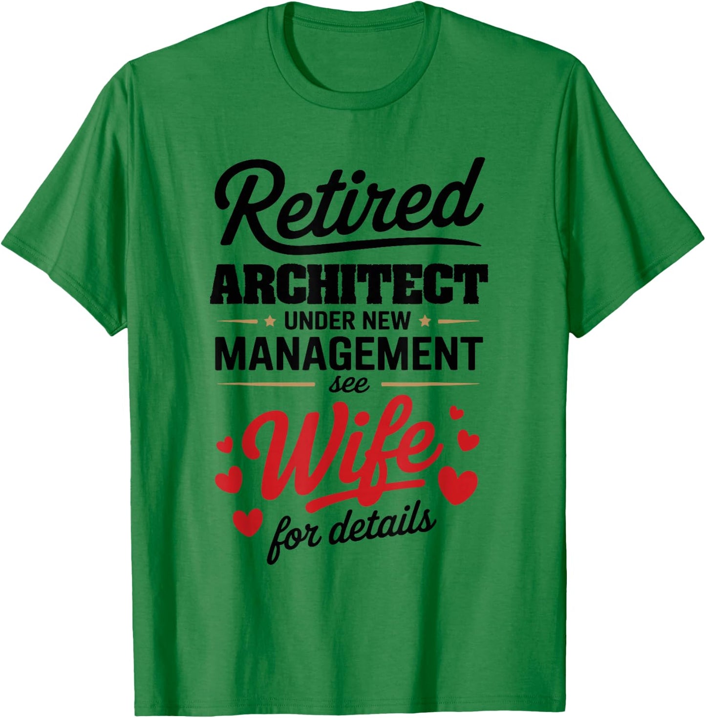 Retired Architect Under New Management See Wife T-Shirt - T-Shirt | Irish Green