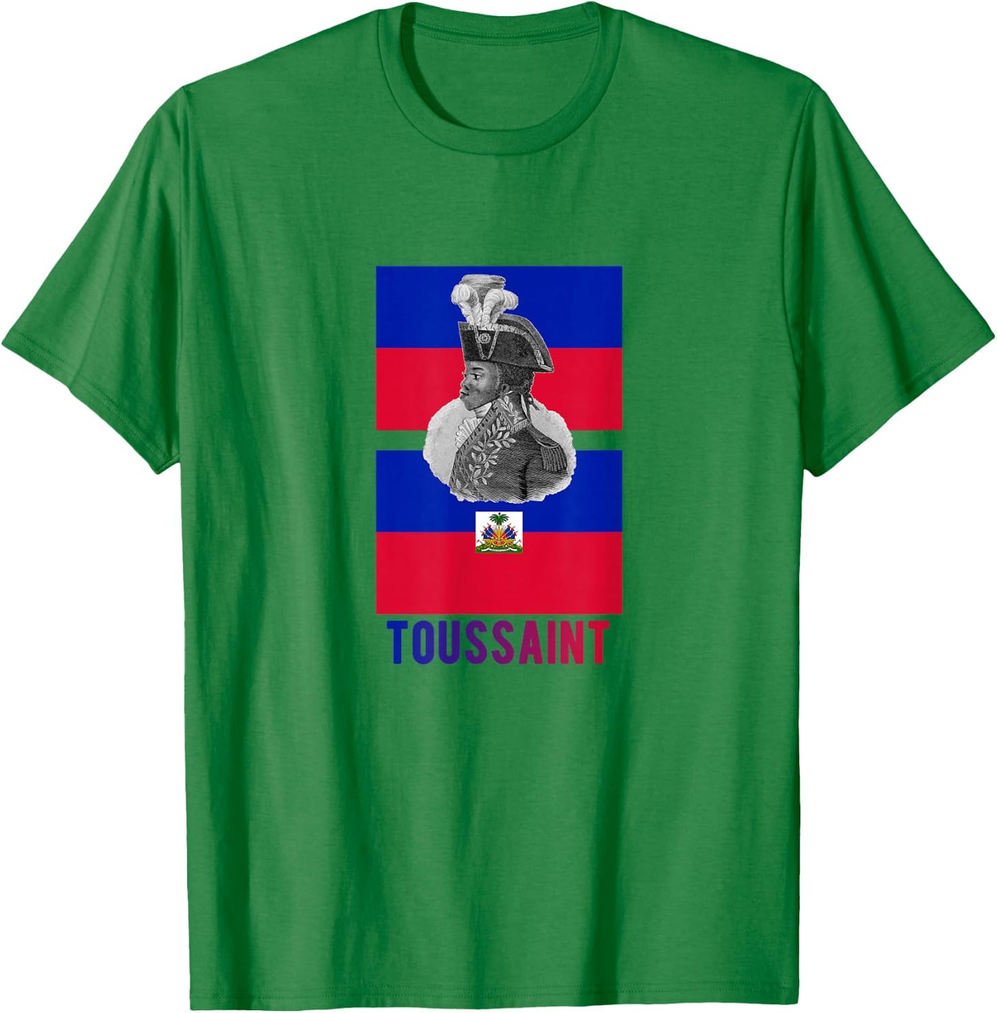 Toussaint Louverture - Haitian Revolution 1804 T-Shirt - T-Shirt | Irish Green