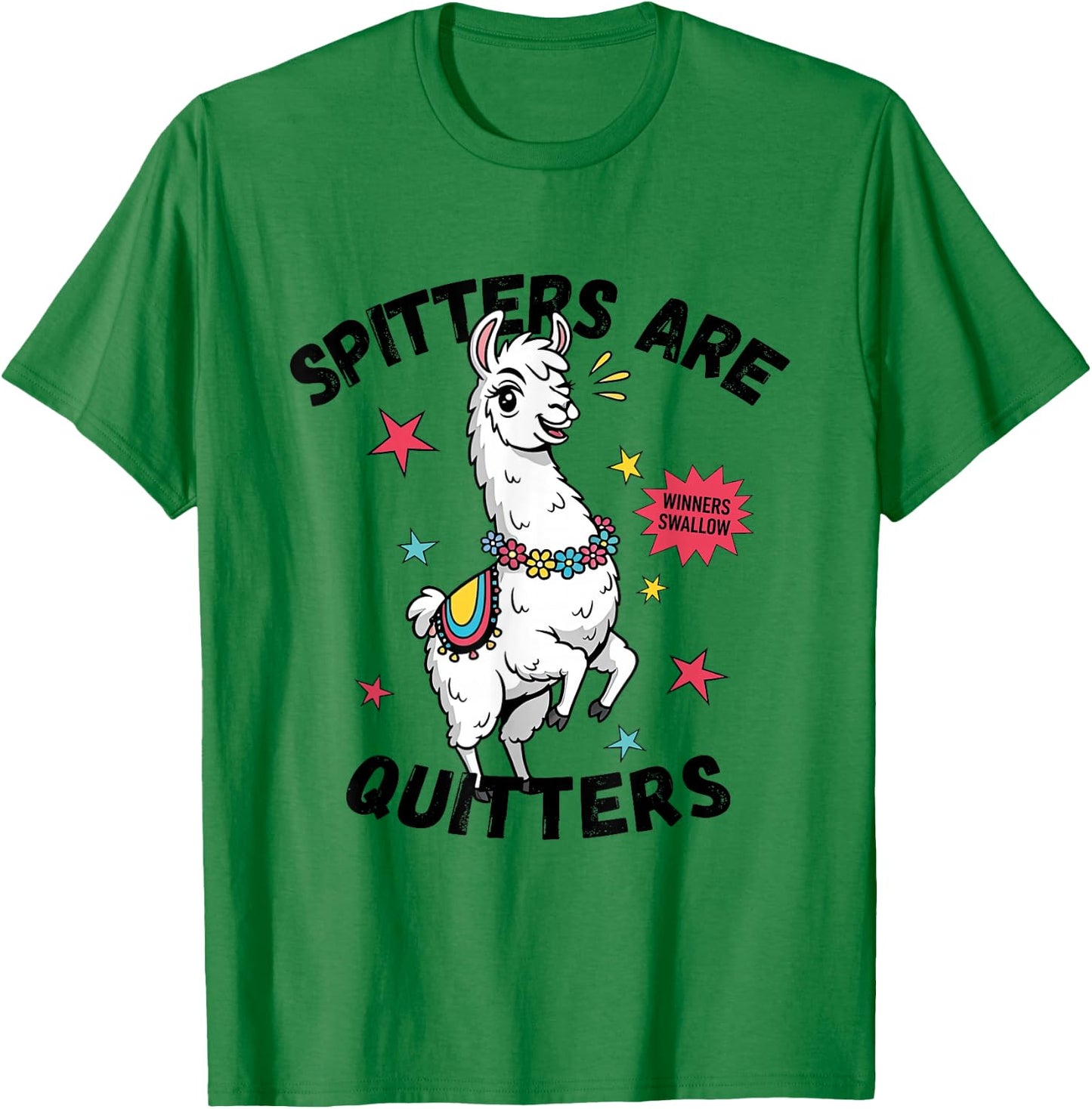 Spitters are Quitters Funny Alpaca Llama Meme Adult Humor T-Shirt - T-Shirt | Irish Green