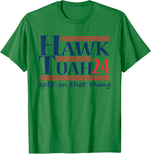 Hawk Tush For President 2024 Spit on that Thing T-Shirt - T-Shirt | Irish Green