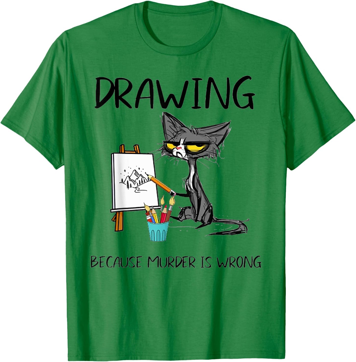 Drawing Because Murder Is Wrong Cat Drawing Men Women T-Shirt - T-Shirt | Irish Green