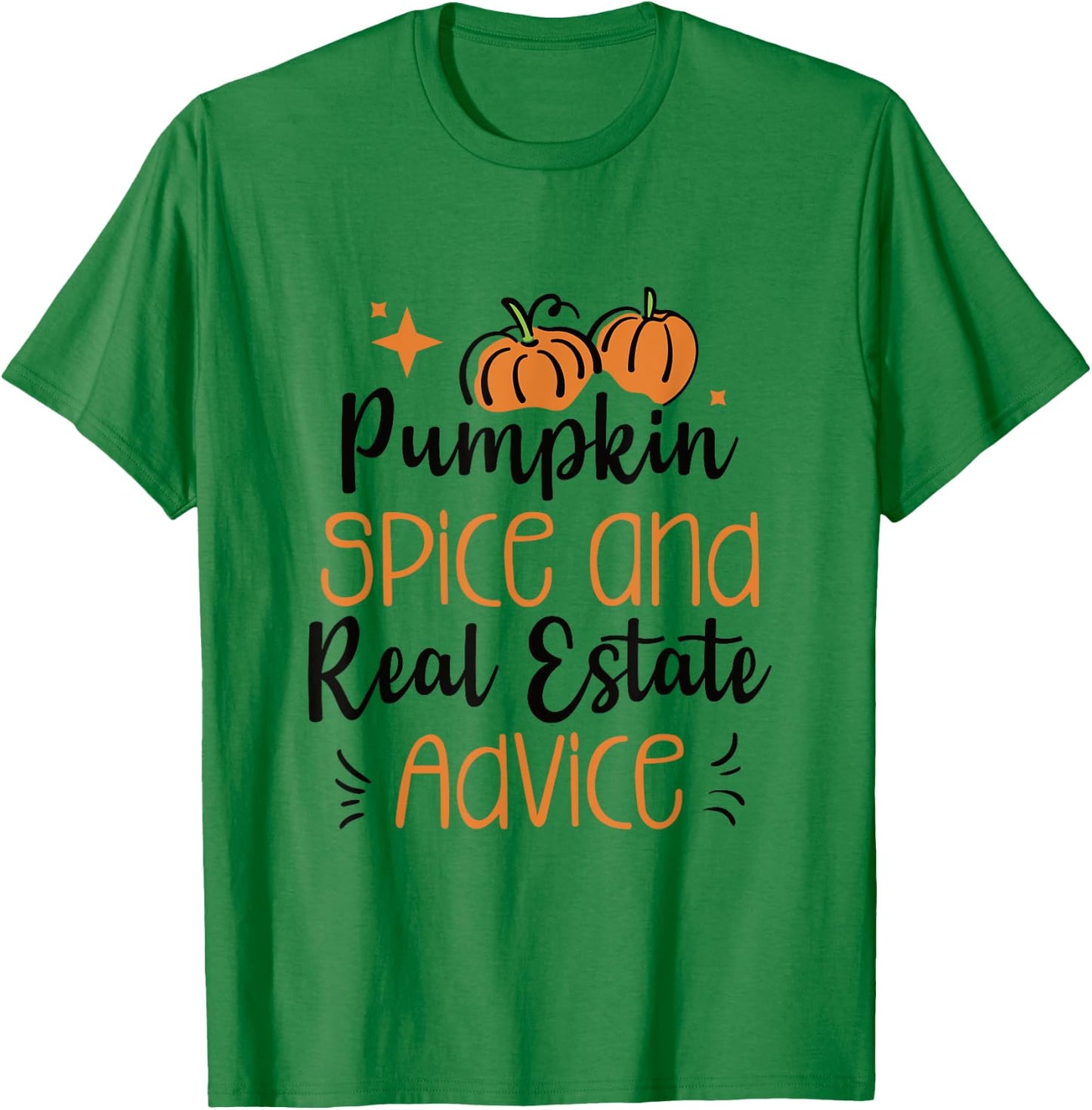 Pumpkin Spice and Real Estate Advice T-Shirt - T-Shirt | Irish Green