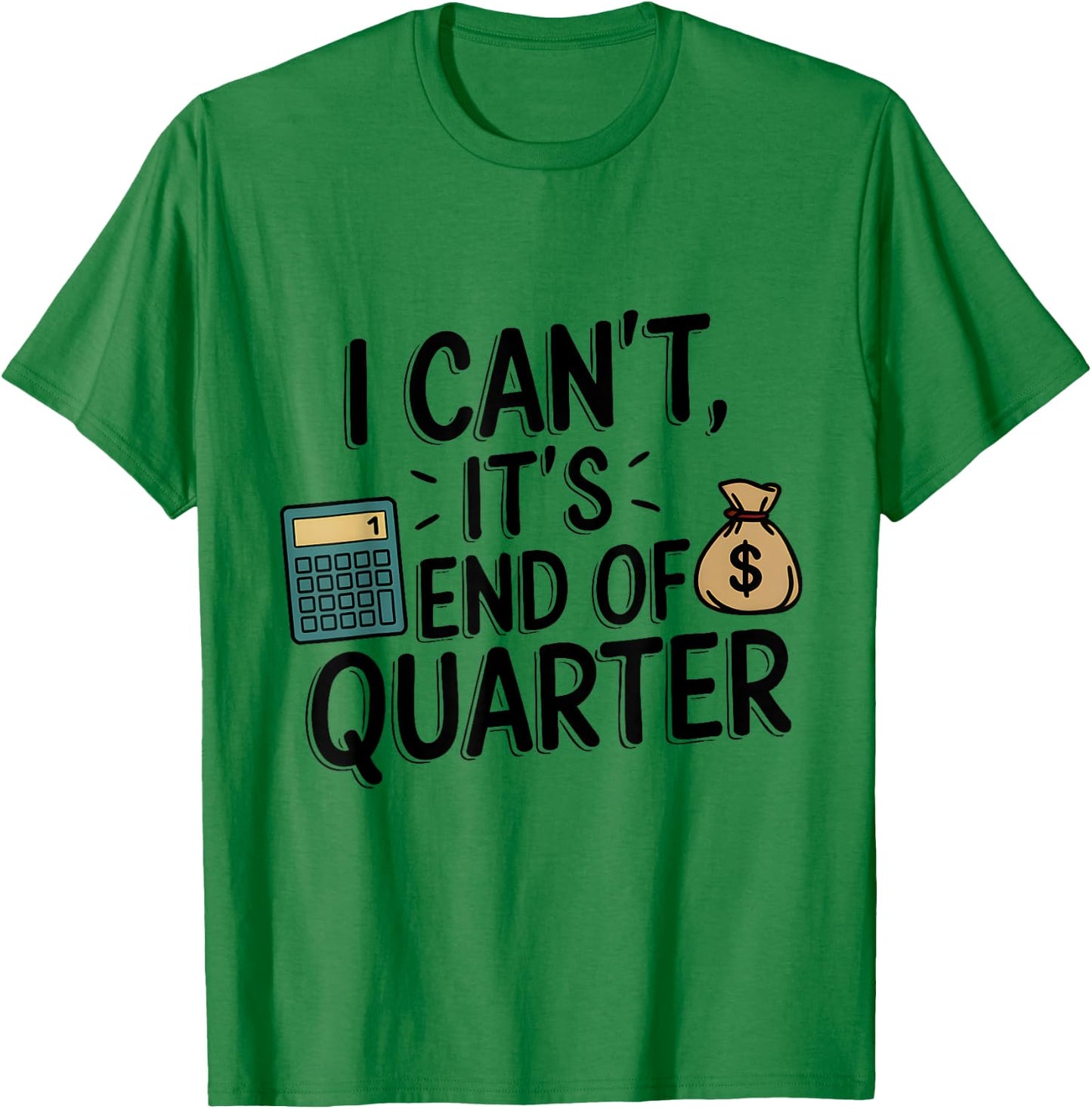 End of Quarter Funny CFO Accountant T-Shirt - T-Shirt | Irish Green