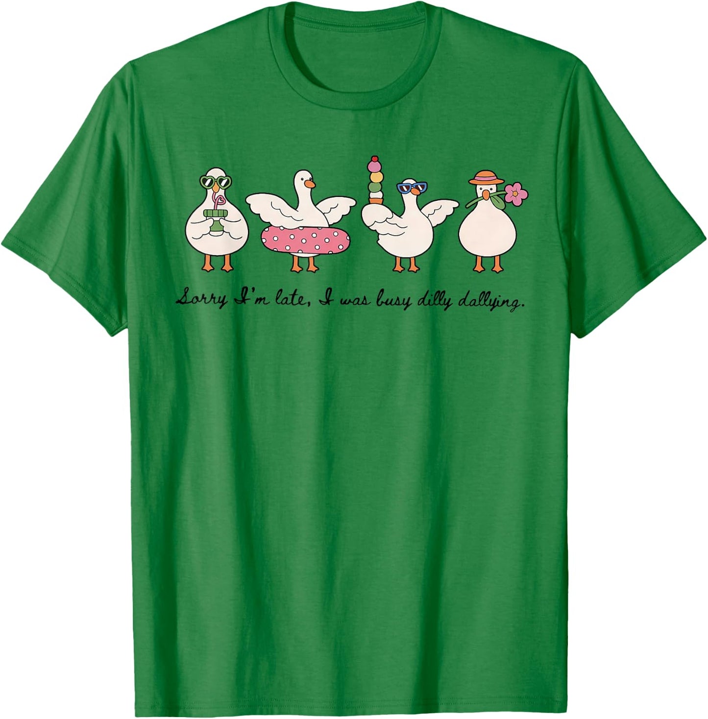 Dilly Dally Goose Sorry I'm Late I was Dilly Dallying T-Shirt - T-Shirt | Irish Green