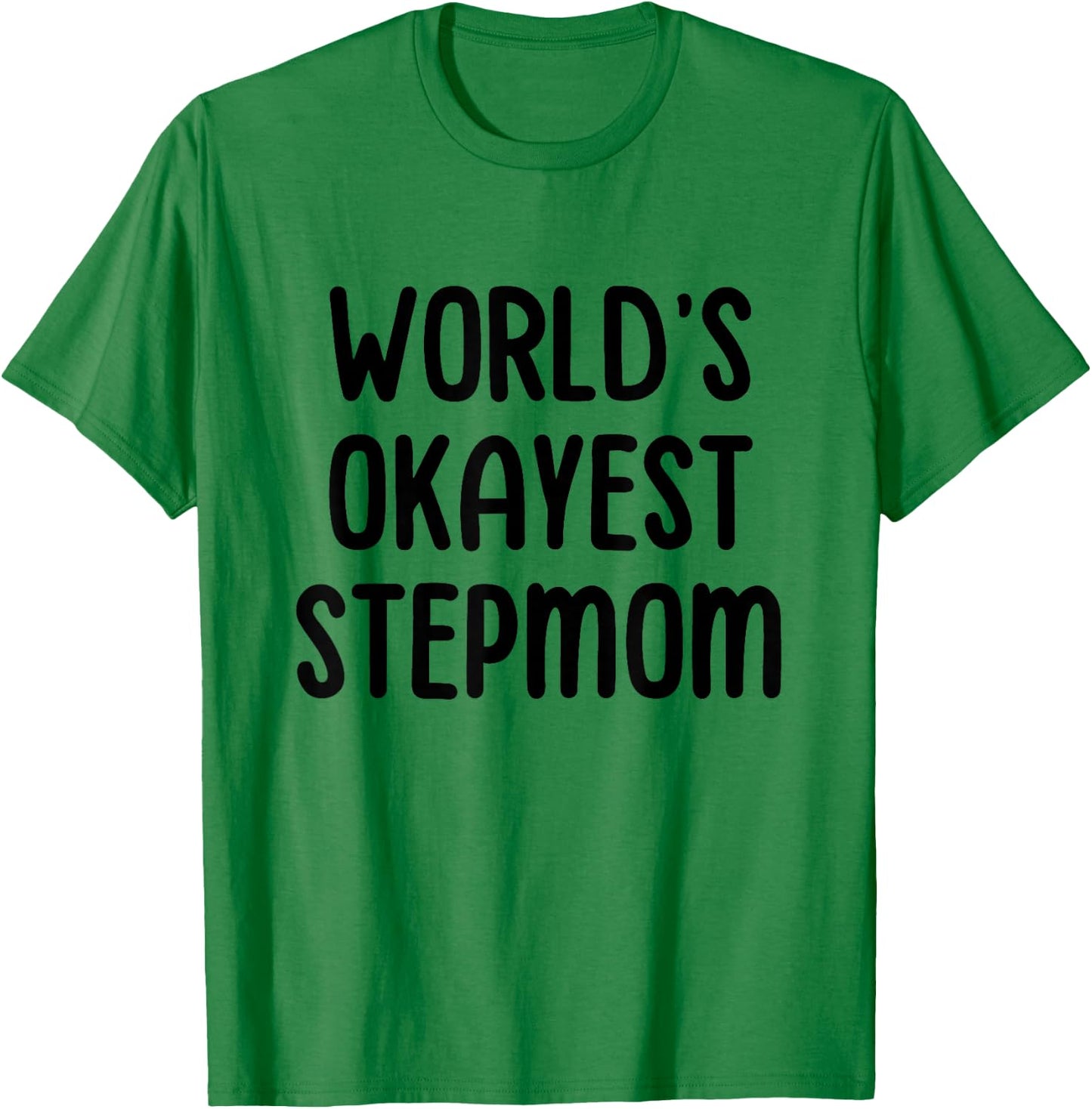 World's Okayest Stepmom T-Shirt - T-Shirt | Irish Green