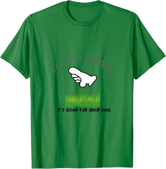 Touch Some Grass It's Good For Your Soul Touch Grass Meme T-Shirt - T-Shirt | Irish Green