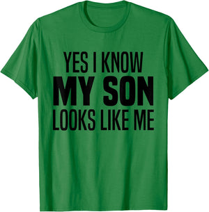 Yes I Know My Son Looks Like Me Funny I Look Like My Son T-Shirt - T-Shirt | Irish Green