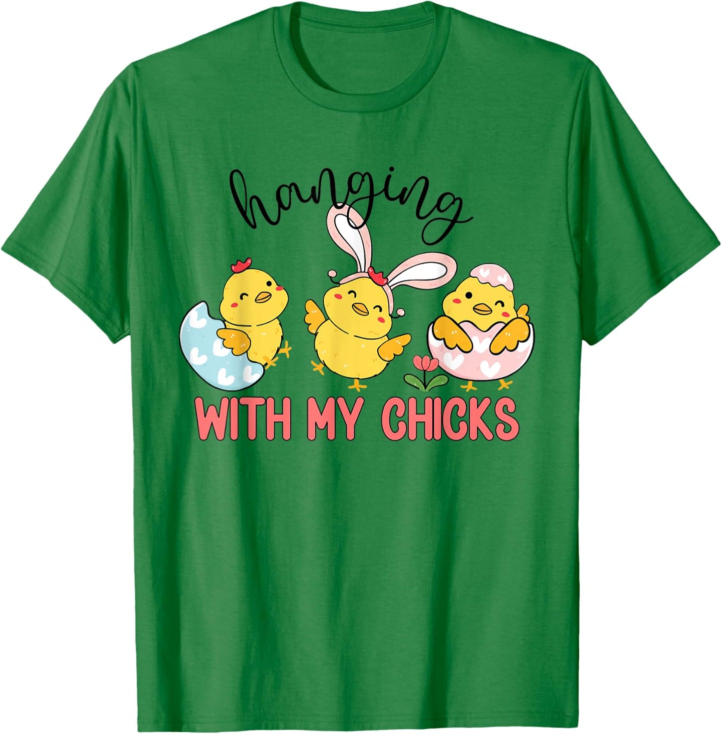 Cute Easter Chicks , Hanging With My Chicks Easter 2023 T-Shirt - T-Shirt | Irish Green