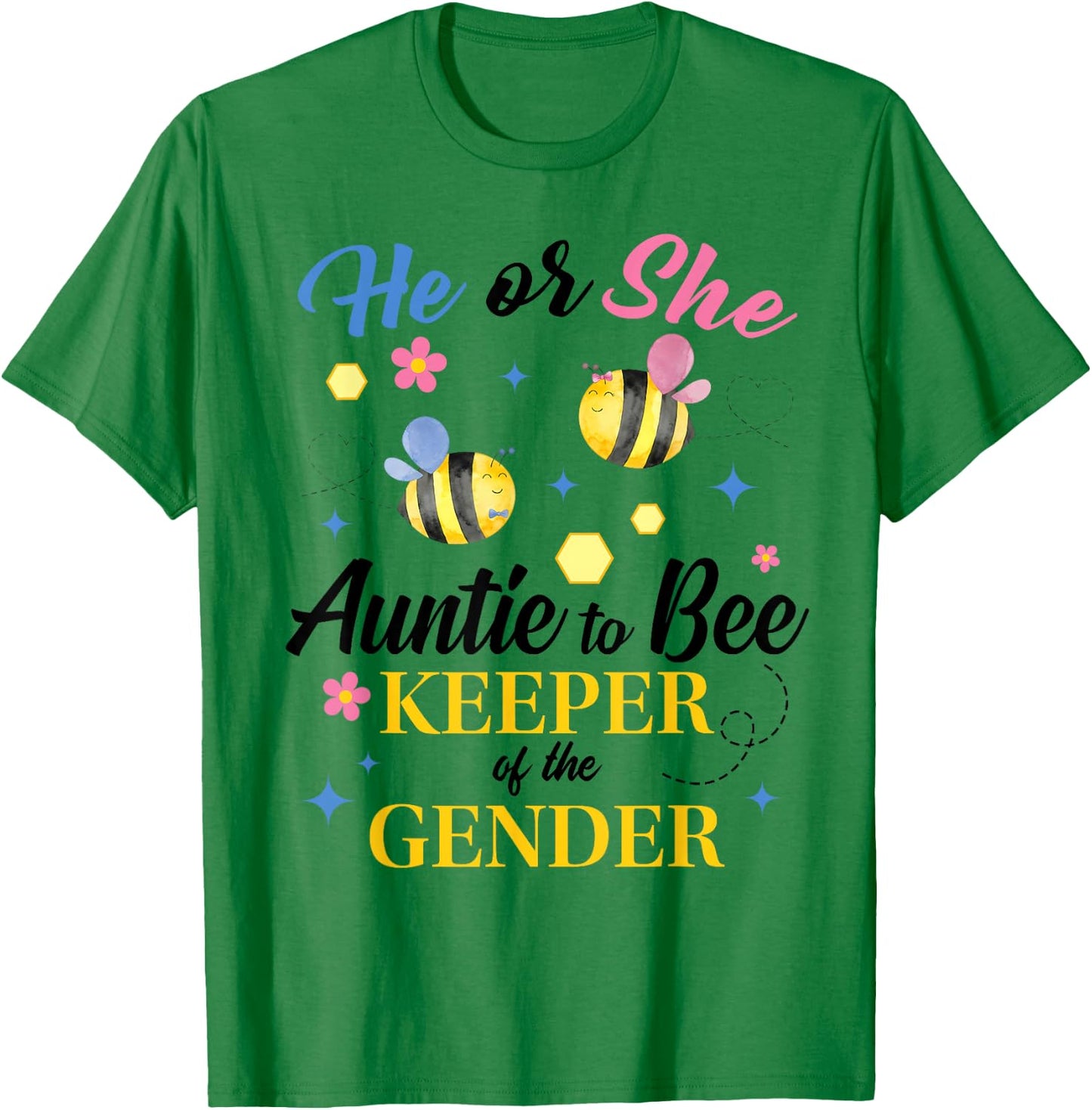 He or She Auntie to Bee Keeper of the Gender Reveal Baby T-Shirt - T-Shirt | Irish Green