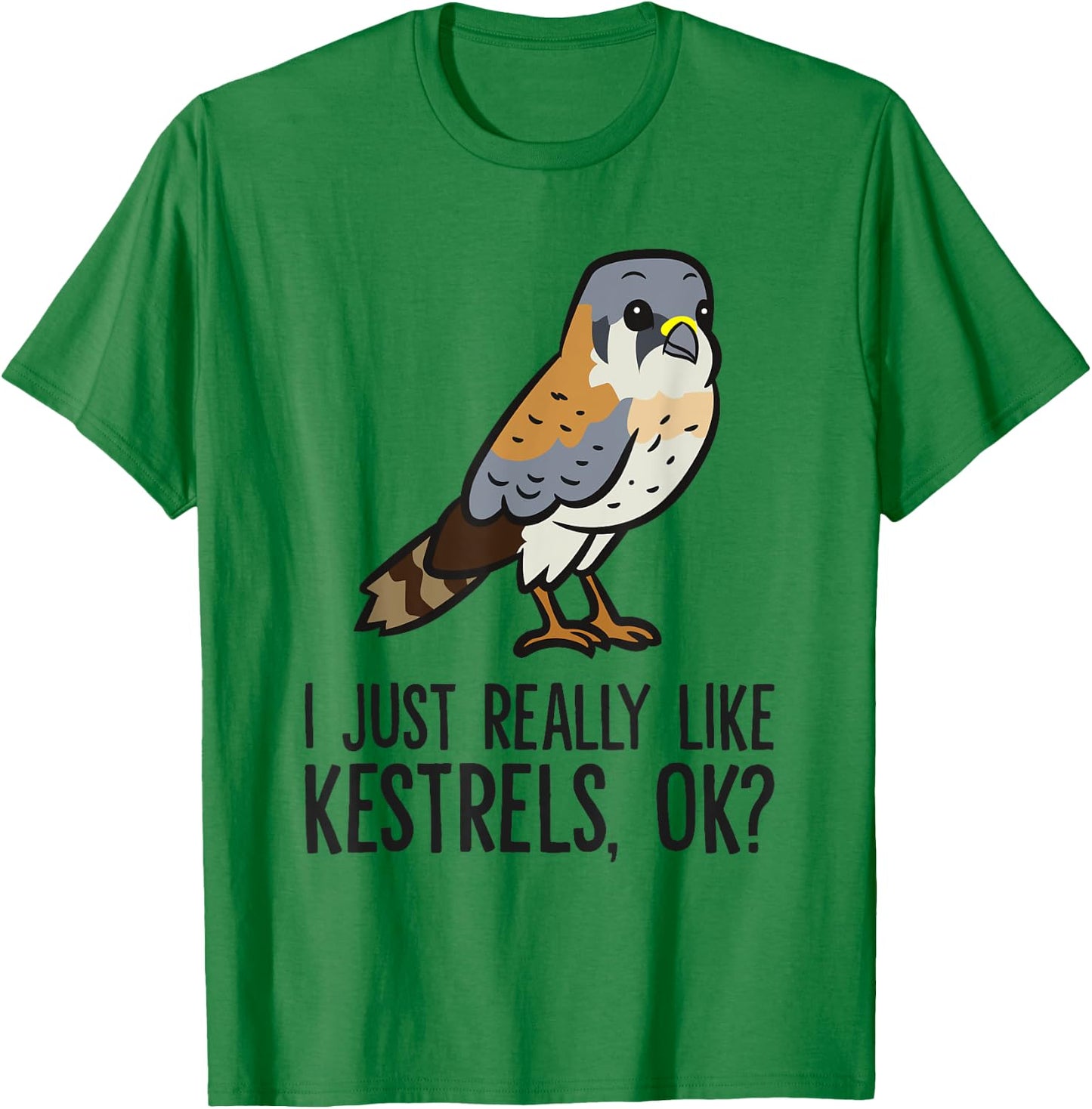 I Just Really Like Kestrels, Ok? Cute Kestrel Bird T-Shirt - T-Shirt | Irish Green
