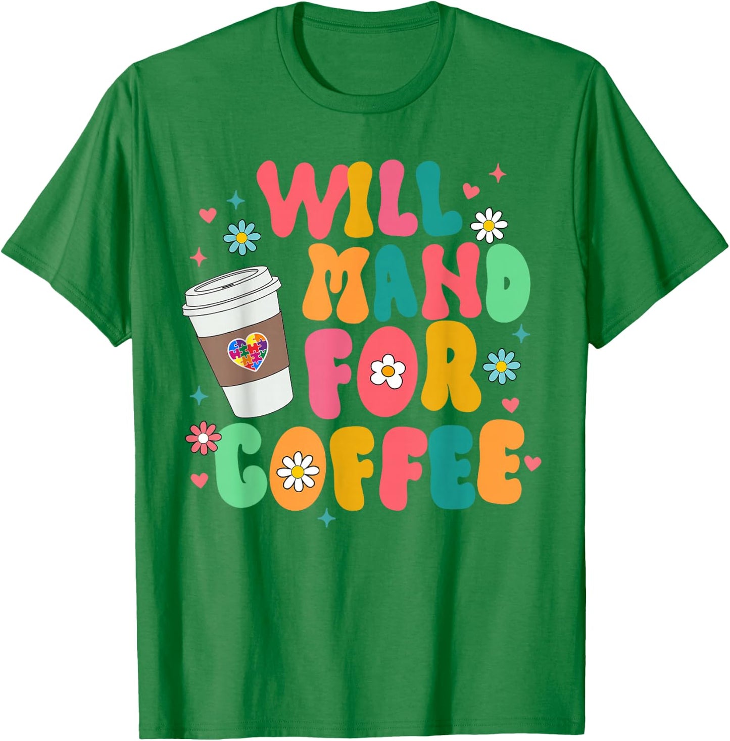ABA SPED Autism Awareness Coffee Lover Will Mand For Coffee T-Shirt - T-Shirt | Irish Green