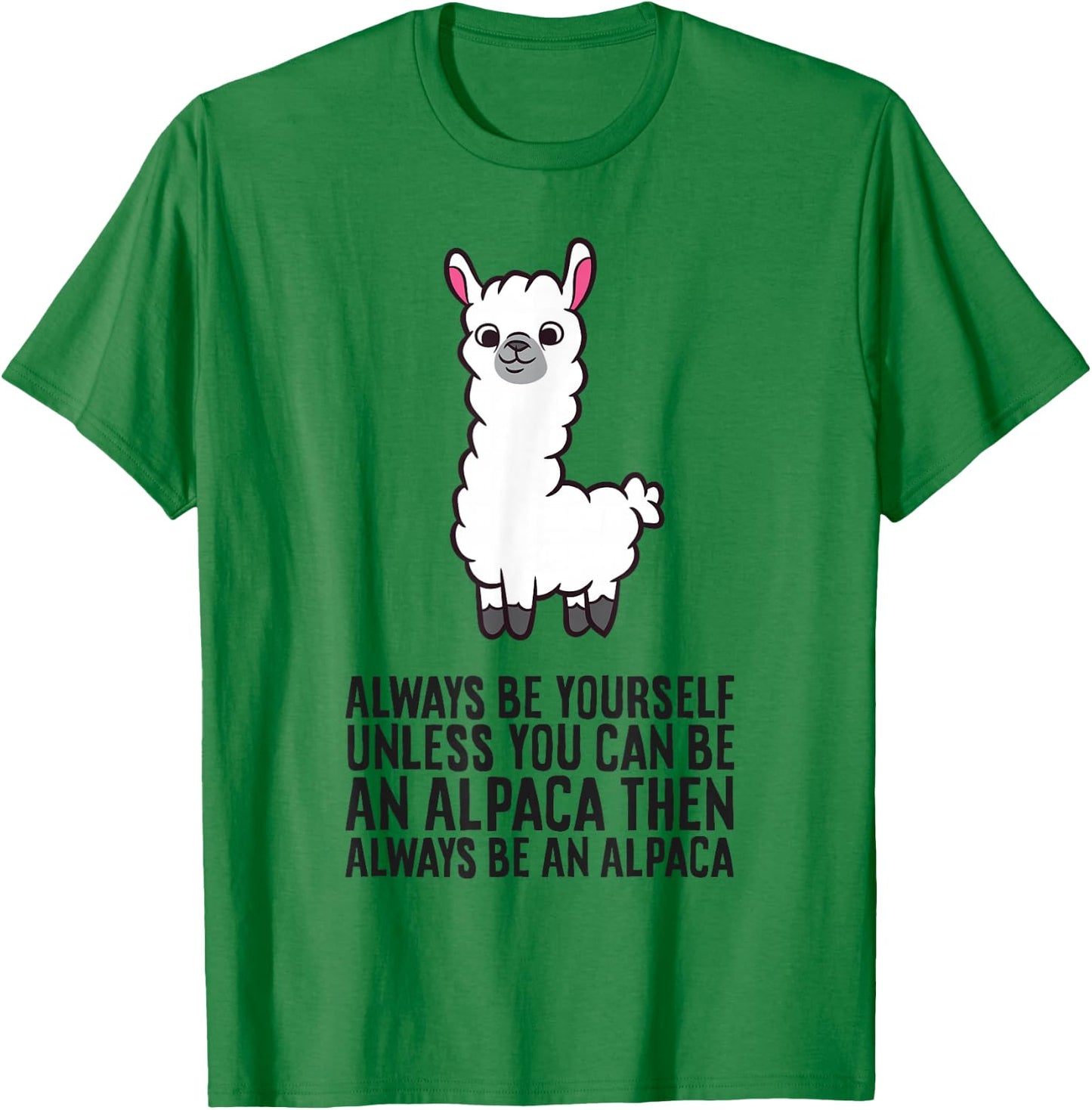 Always Be Yourself Unless You Can Be an Alpaca T-Shirt - T-Shirt | Irish Green