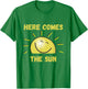 Funny Here Comes The Sun, Sunshine, Sunny Days, Summer, Spring , gray T-Shirt - T-Shirt | Irish Green