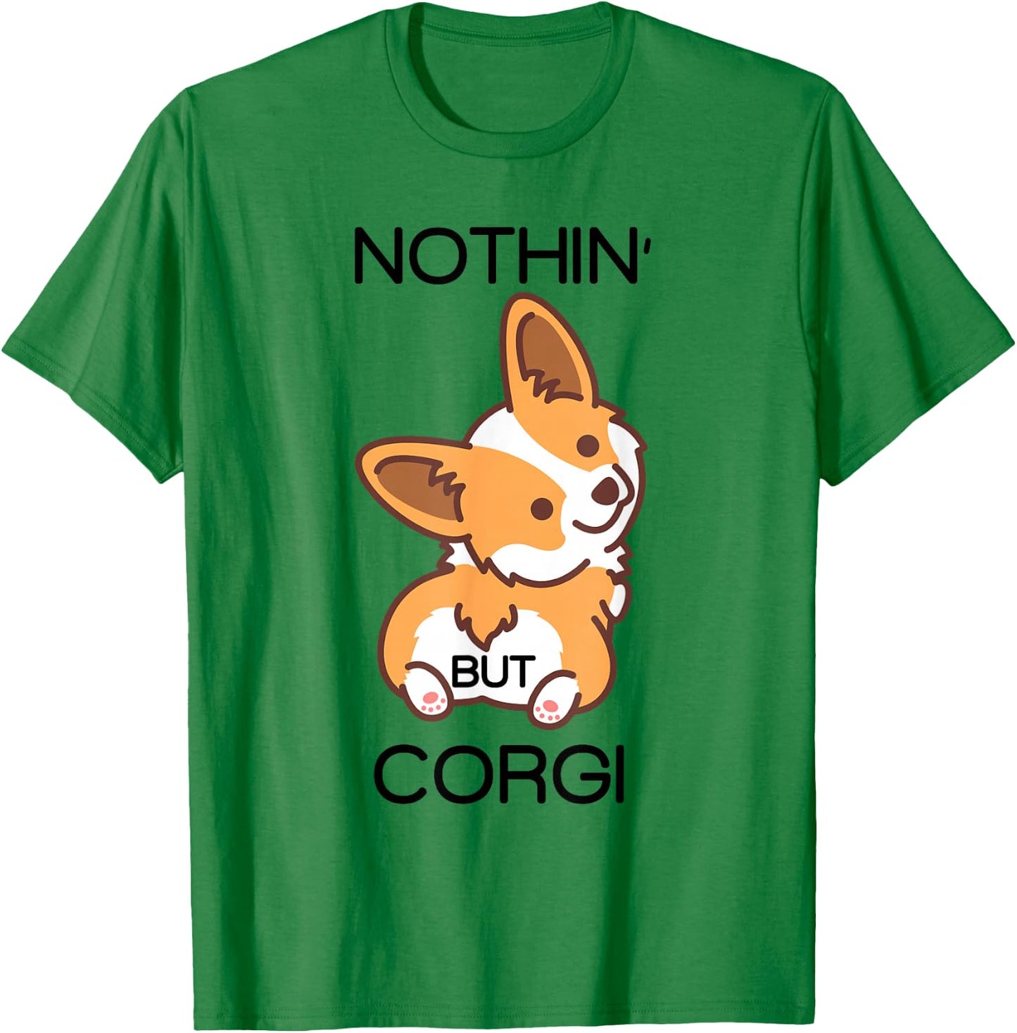 Funny Corgi Butt Nothing But Corgi T-Shirt - T-Shirt | Irish Green