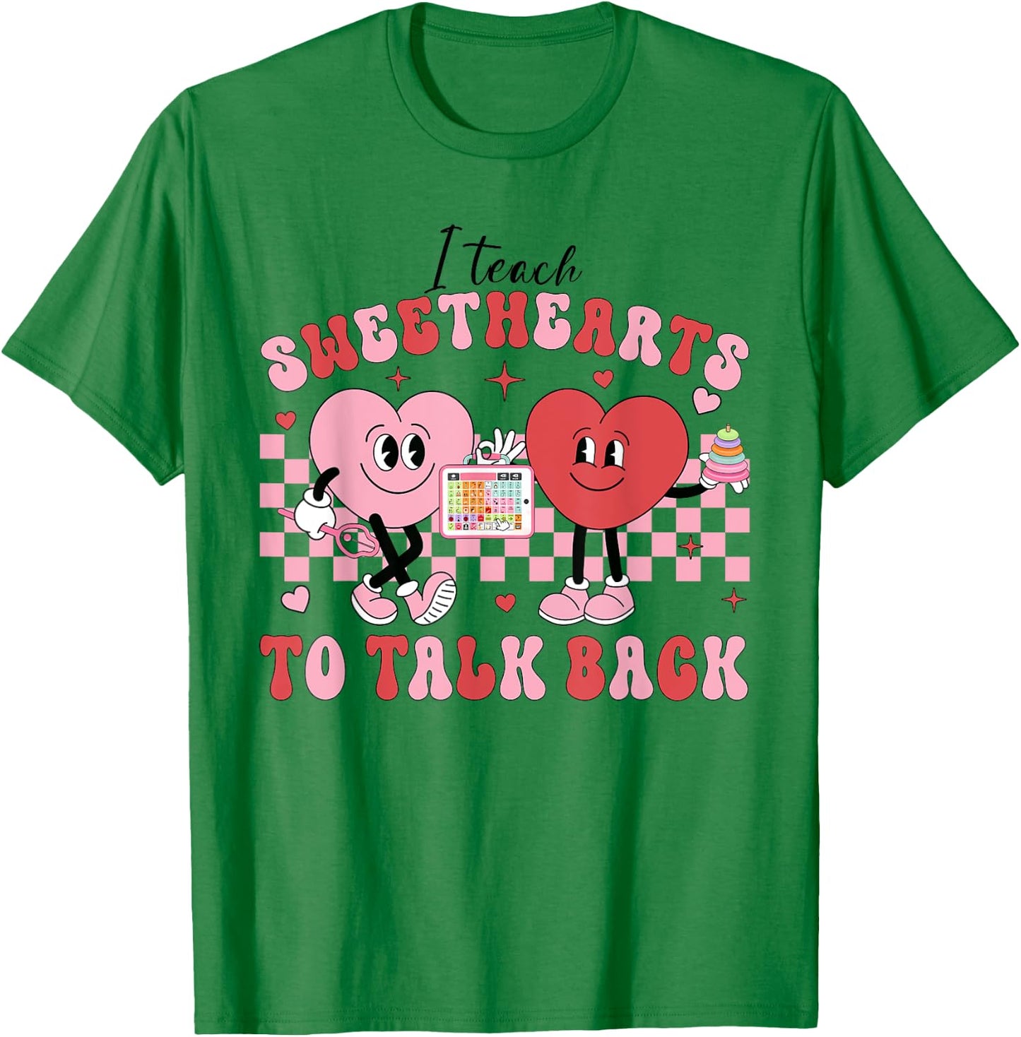 I Teach Sweethearts To Talk Back, Funny SLP Valentine's Day T-Shirt - T-Shirt | Irish Green