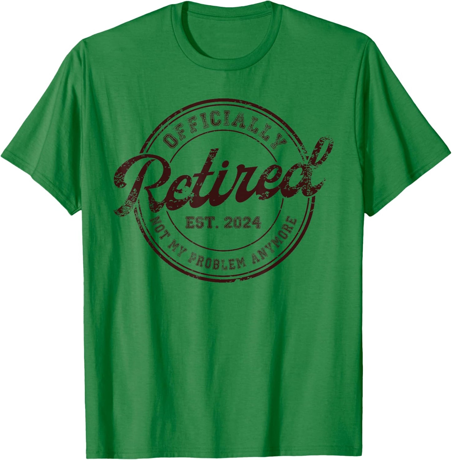 Retirement 2024 Retired 2024 Not My Problem Anymore Vintage T-Shirt - T-Shirt | Irish Green