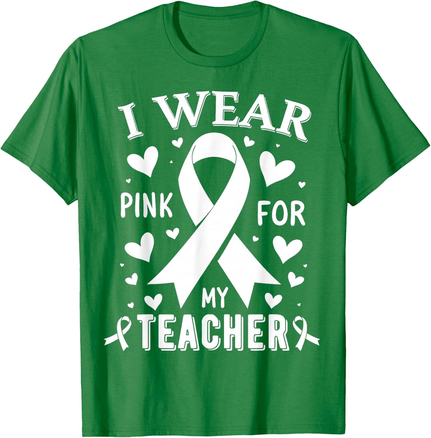I Wear Pink For My Teacher Cancer Awareness T-Shirt - T-Shirt | Irish Green