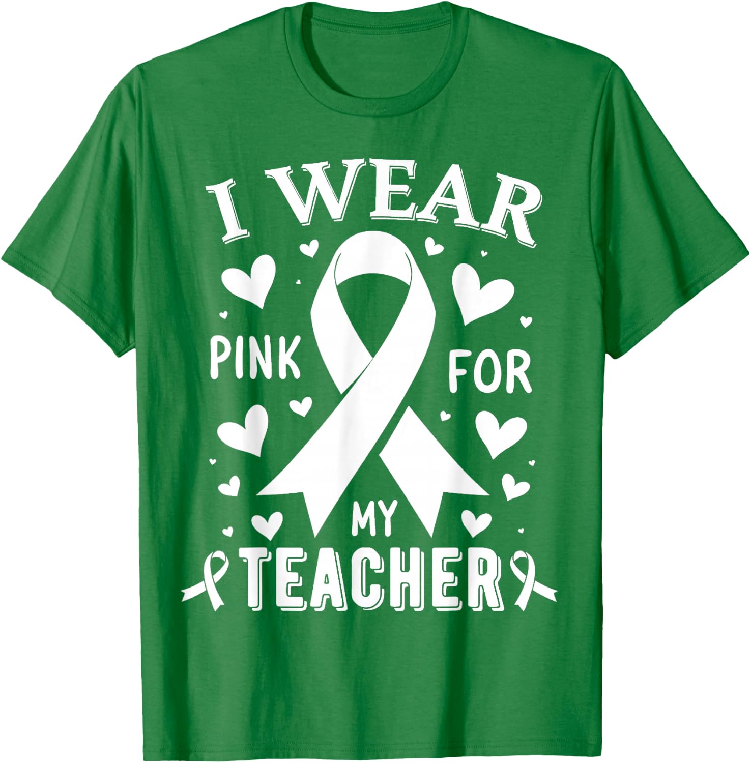 I Wear Pink For My Teacher Cancer Awareness T-Shirt - T-Shirt | Irish Green