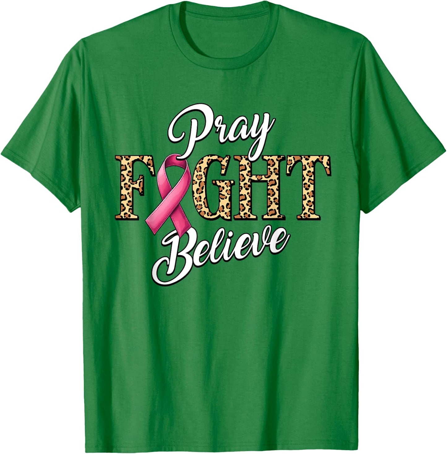 Pray Fight Believe Breast Cancer Awareness Pink Ribbon T-Shirt - T-Shirt | Irish Green