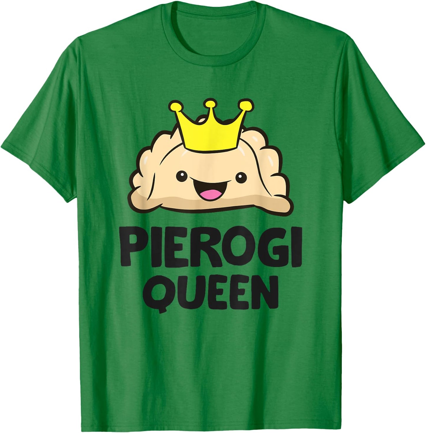 Pierogi Queen Women Girls Polish Pierogi T-Shirt - T-Shirt | Irish Green