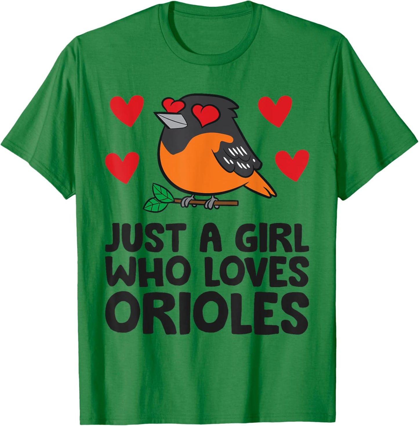 Just A Girl Who Loves Orioles T-Shirt - T-Shirt | Irish Green