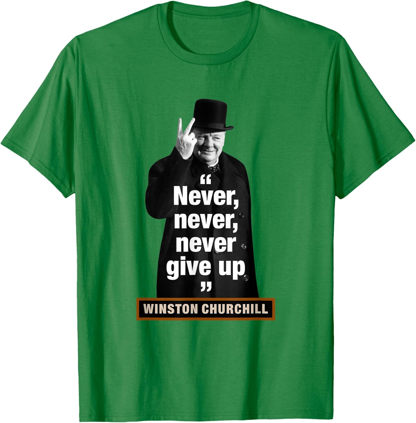 Winston Churchill – "Never, Never, Never Give Up" T-Shirt - T-Shirt | Irish Green