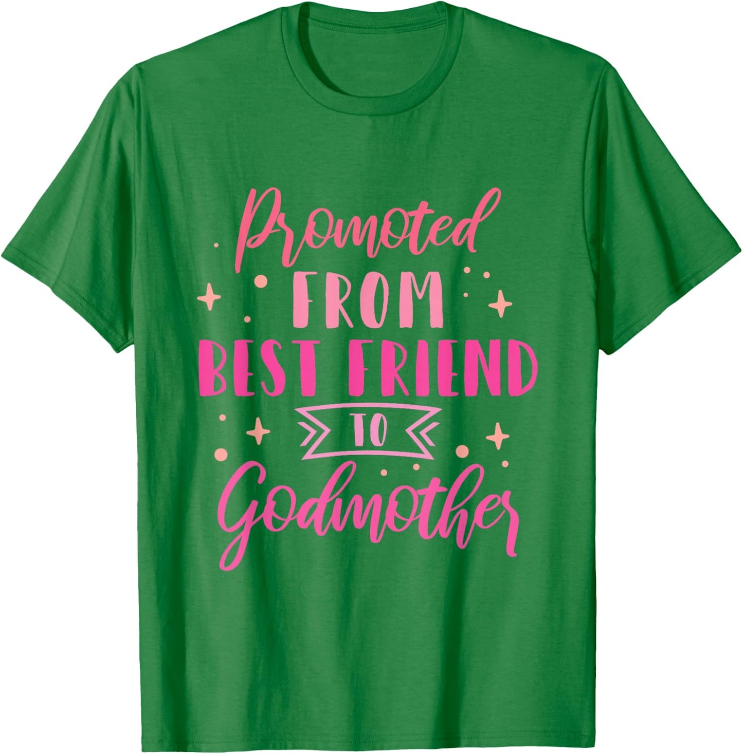 Best Friend Godmother Promoted from Best Friend to Godmother T-Shirt - T-Shirt | Irish Green