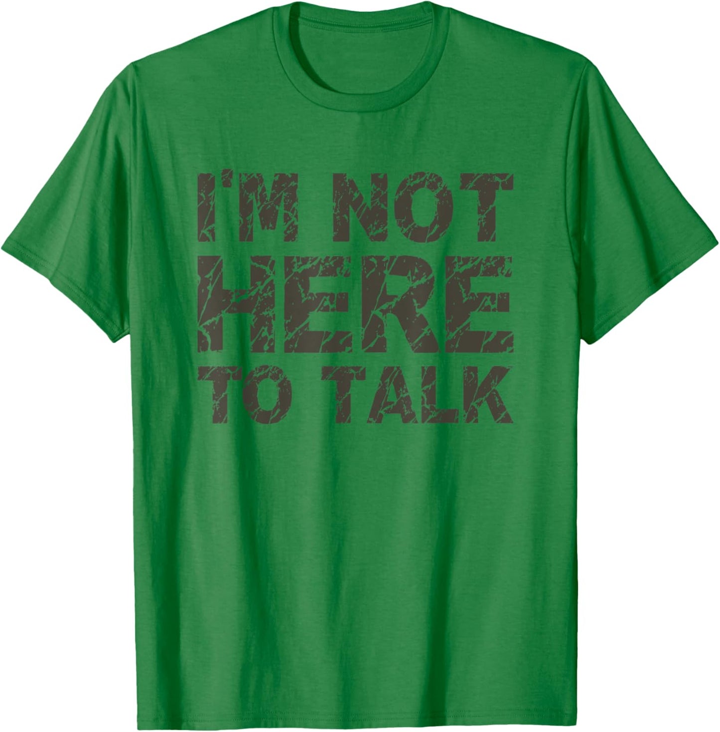 I'm Not Here To Talk Funny Cool Gym Workout T Shirt T-Shirt - T-Shirt | Irish Green